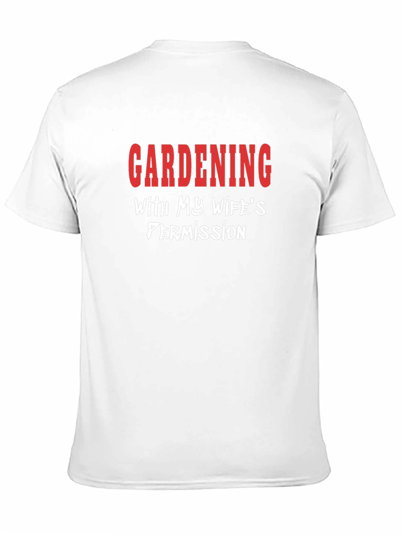 Gardening with Wifes Permission T-Shirt