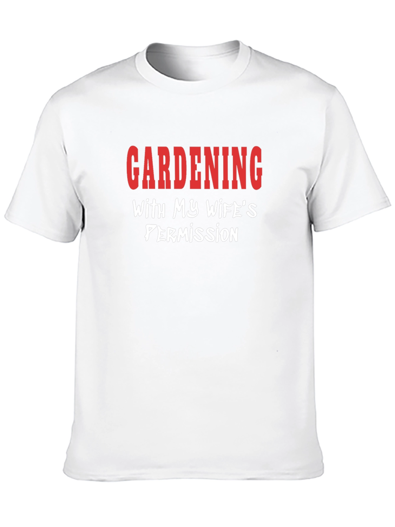 Gardening with Wifes Permission T-Shirt