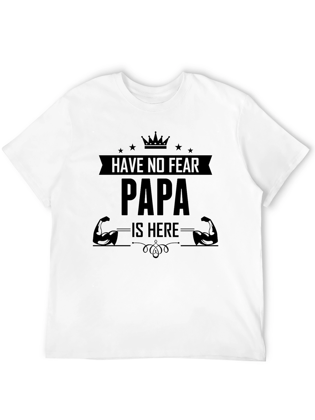 Have No Fear Papa Is Here Black T-Shirt