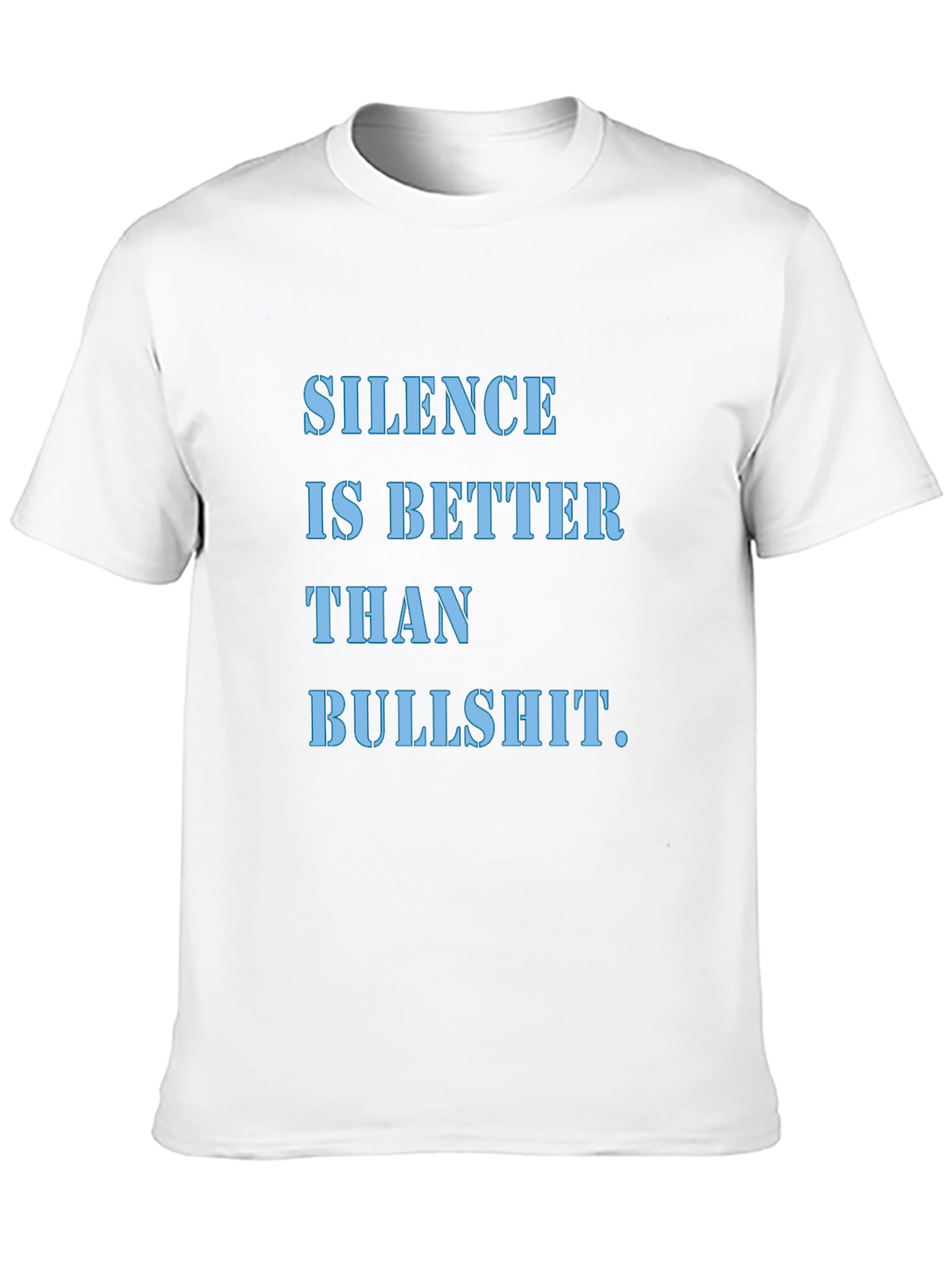 Silence is Better T-Shirt | Funny Slogan Tee