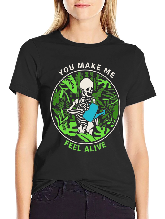 You Make Me Feel Alive Skeleton Watering Plants T-Shirt