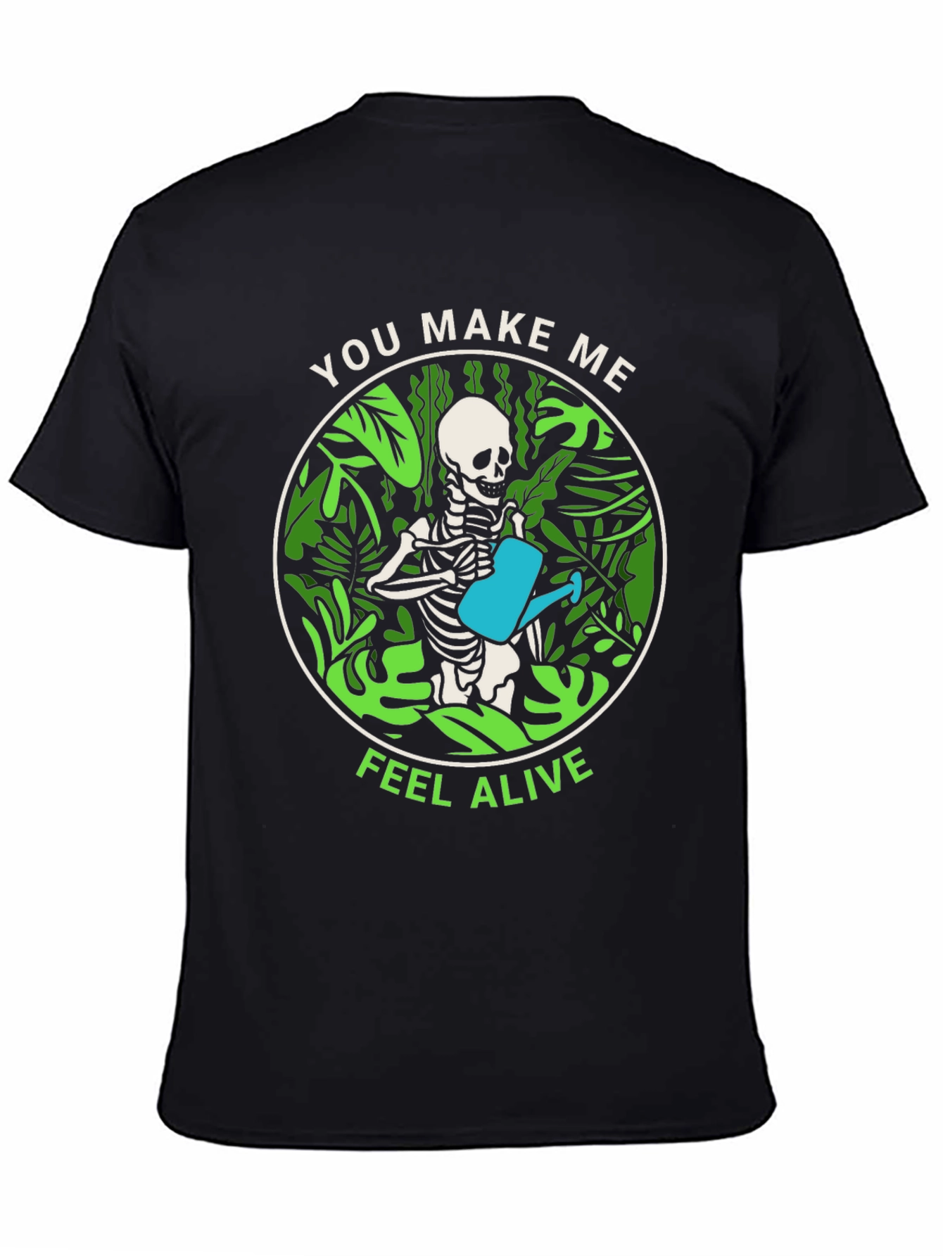 You Make Me Feel Alive Skeleton Watering Plants T-Shirt
