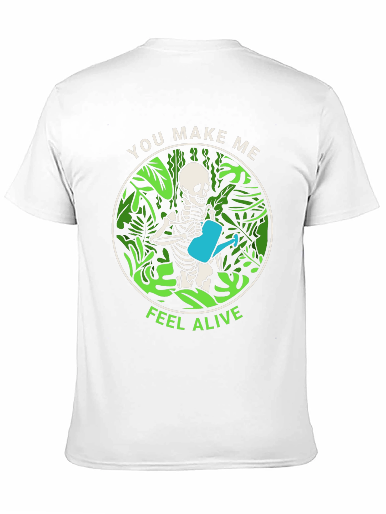 You Make Me Feel Alive Skeleton Watering Plants T-Shirt