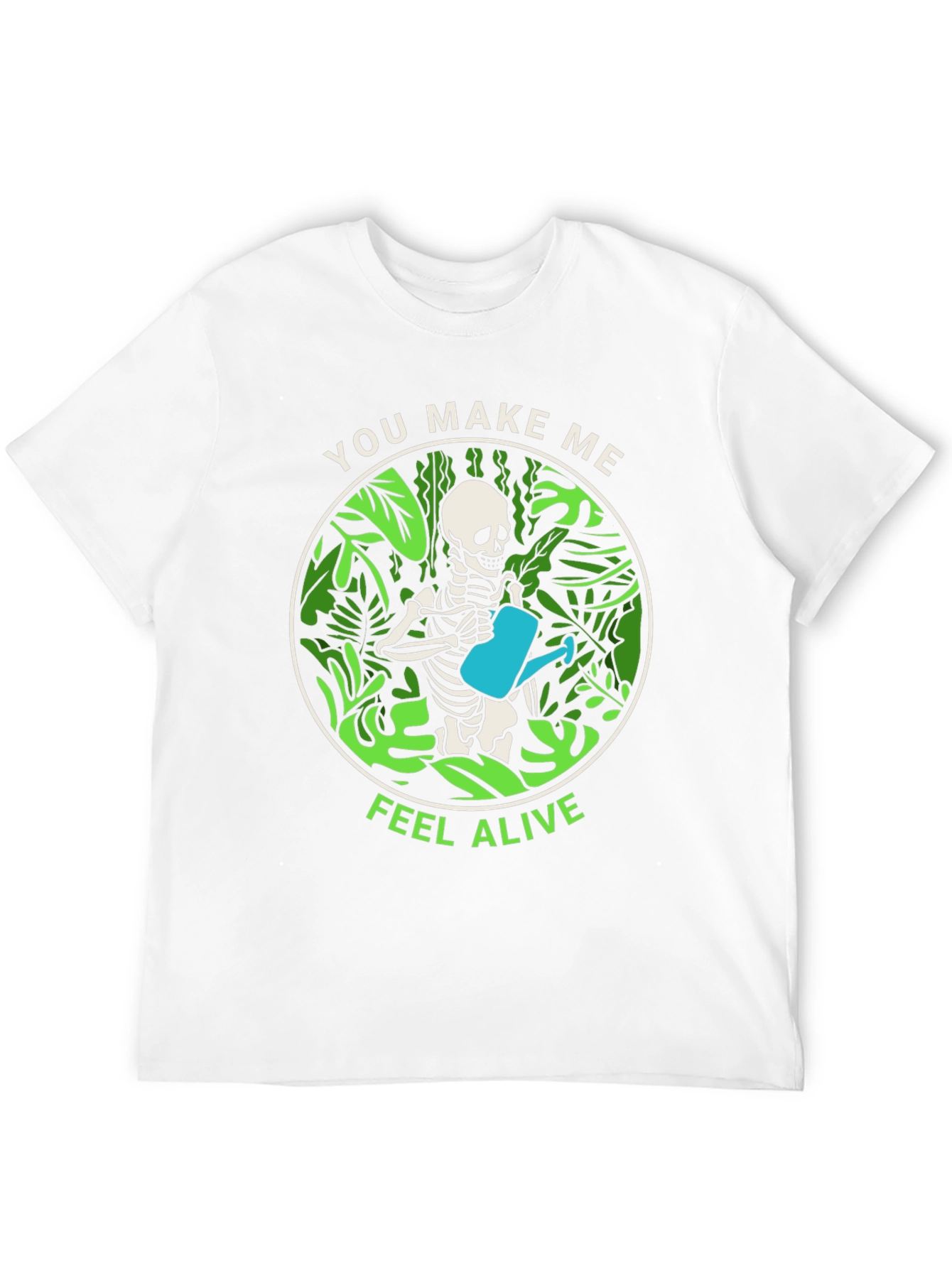 You Make Me Feel Alive Skeleton Watering Plants T-Shirt