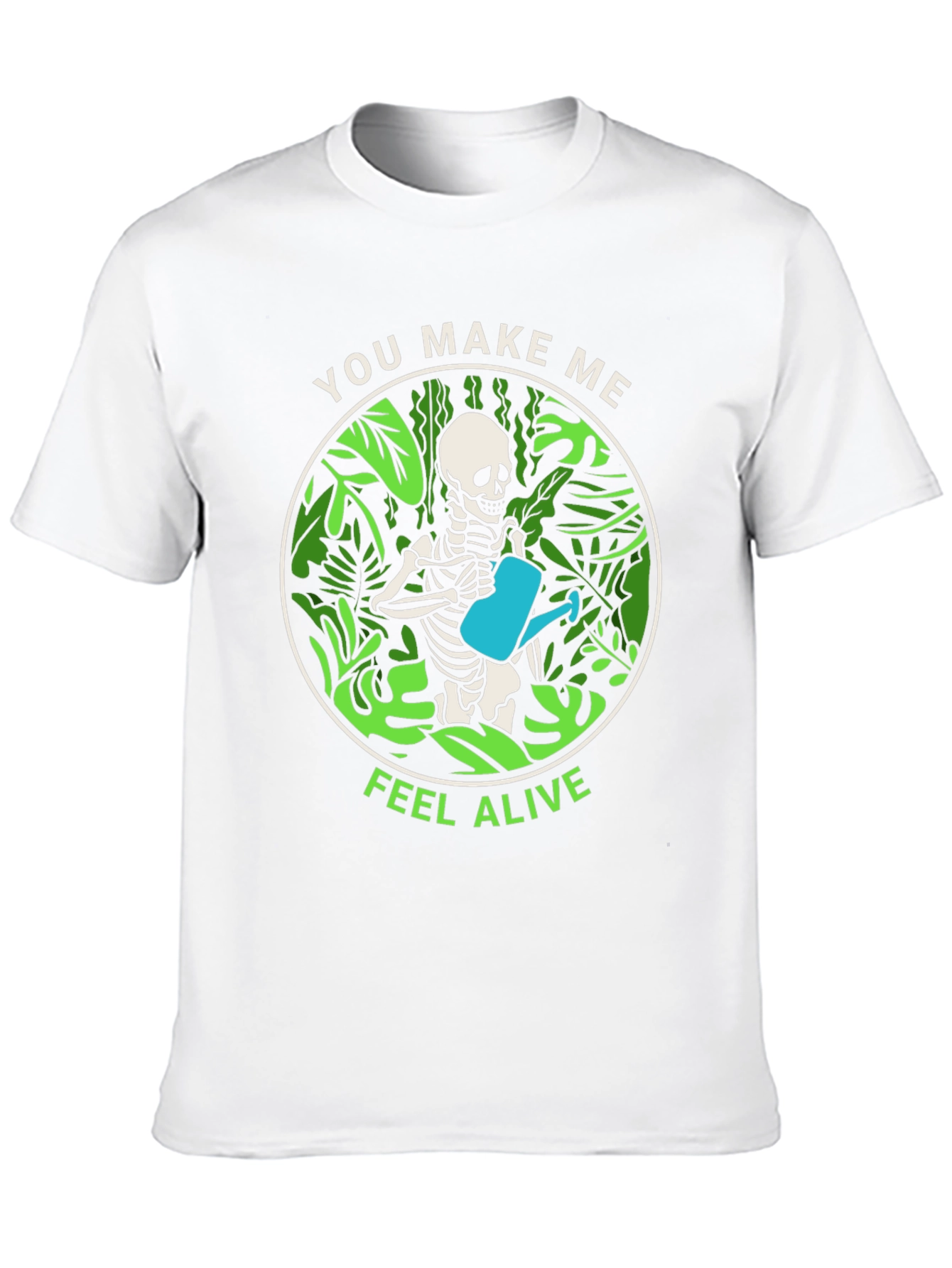 You Make Me Feel Alive Skeleton Watering Plants T-Shirt