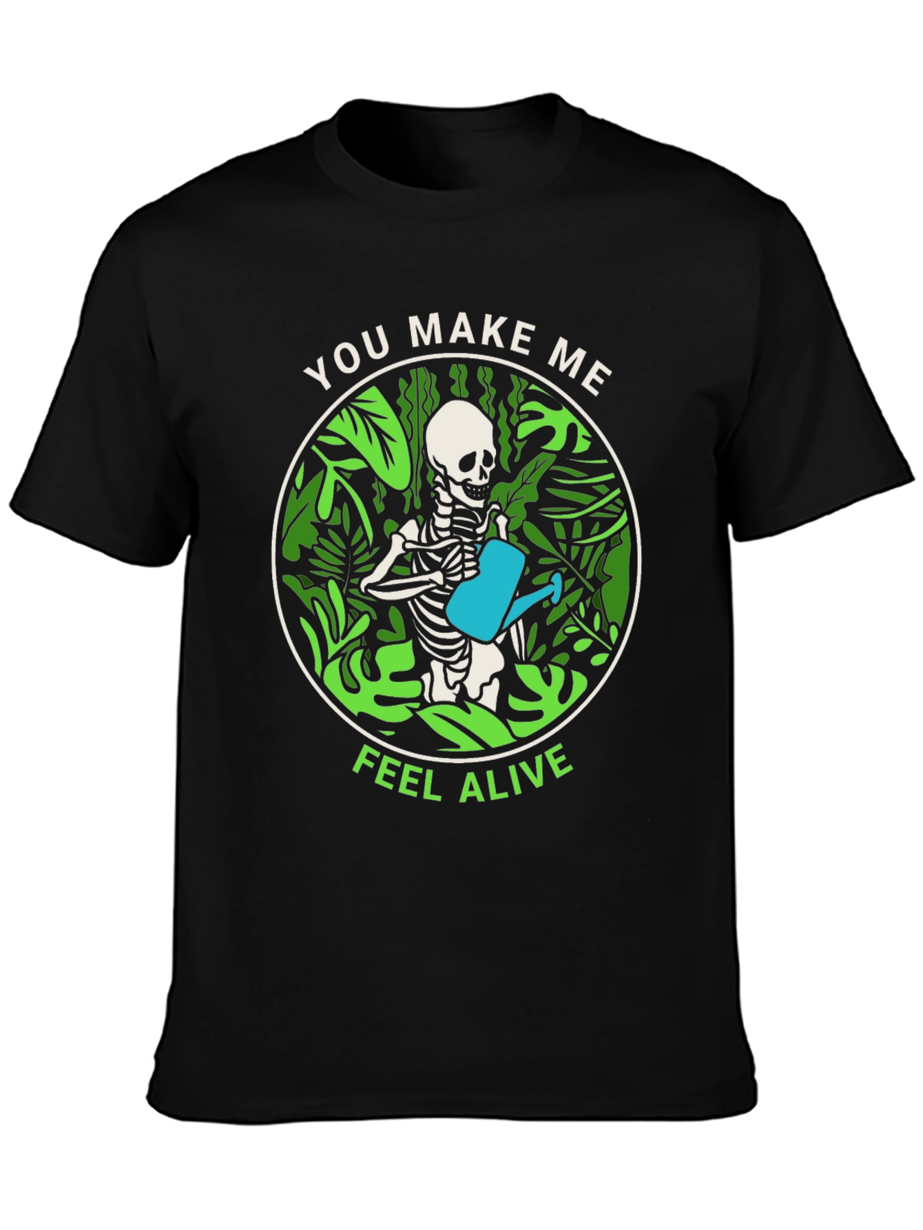 You Make Me Feel Alive Skeleton Watering Plants T-Shirt