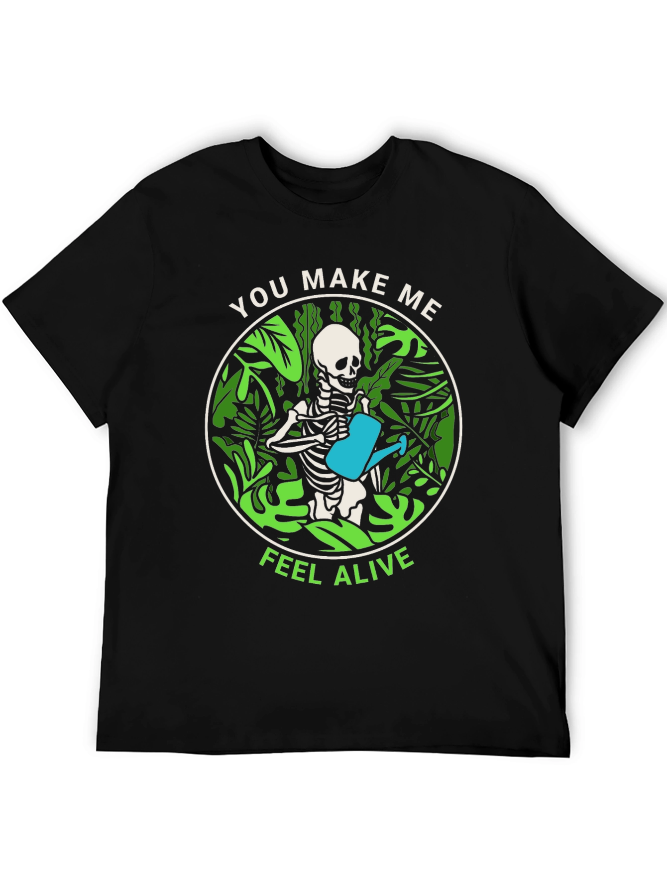 You Make Me Feel Alive Skeleton Watering Plants T-Shirt