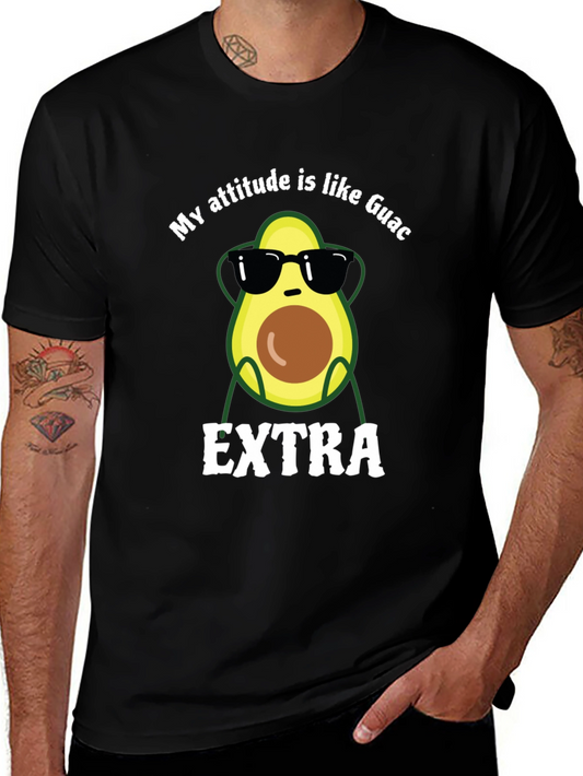 My Attitude is Like Guac T-Shirt - Extra Avocado Humor