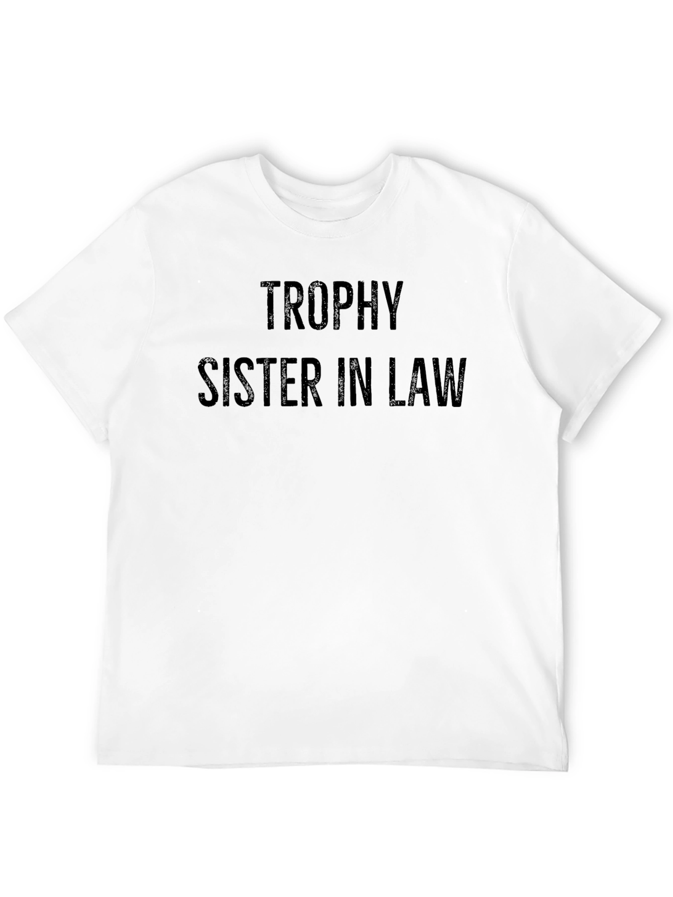 Trophy Sister In Law - Novelty T-Shirt