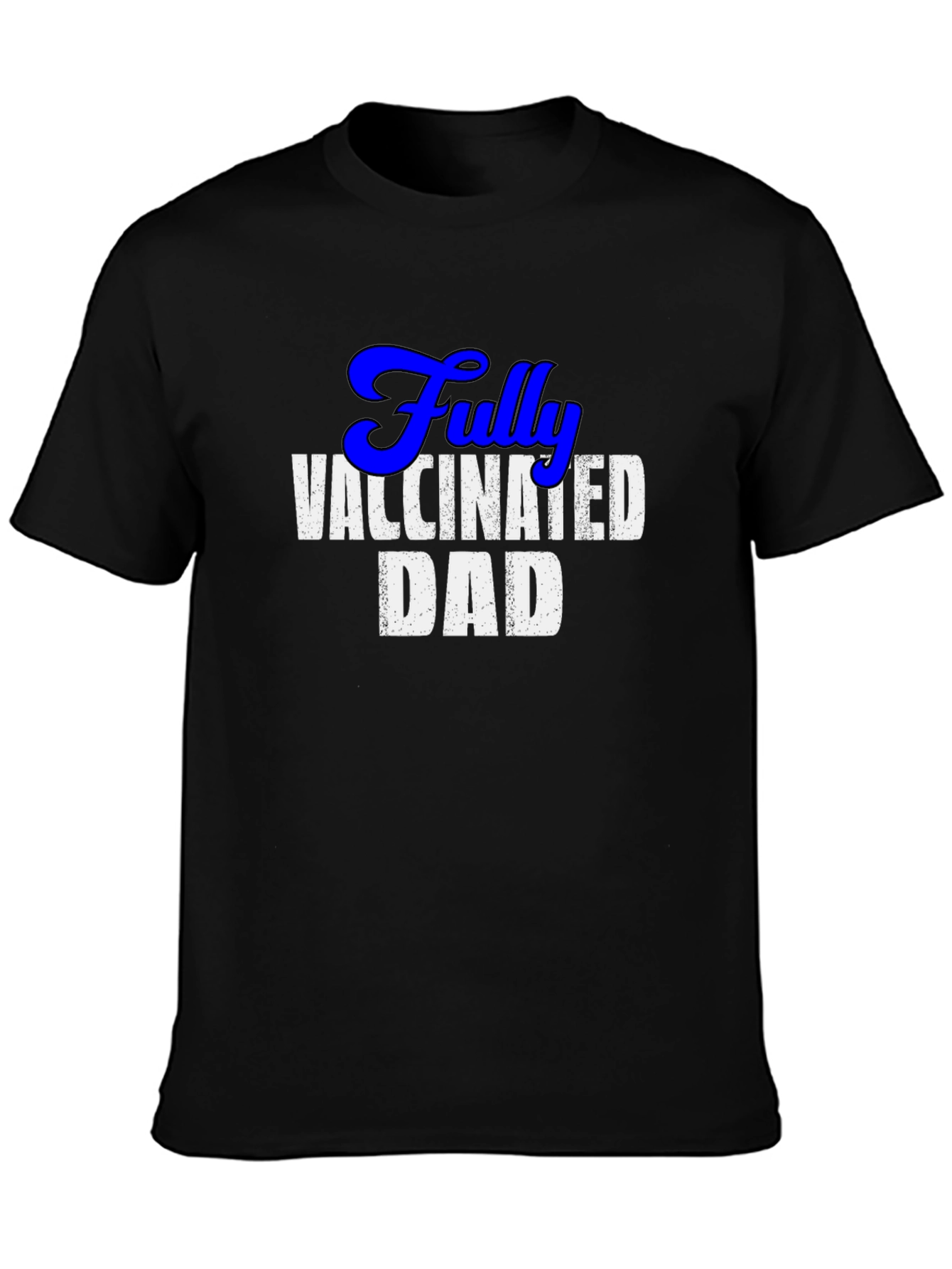 Fully Vaccinated Dad T-Shirt - Novelty Fathers Day Gift