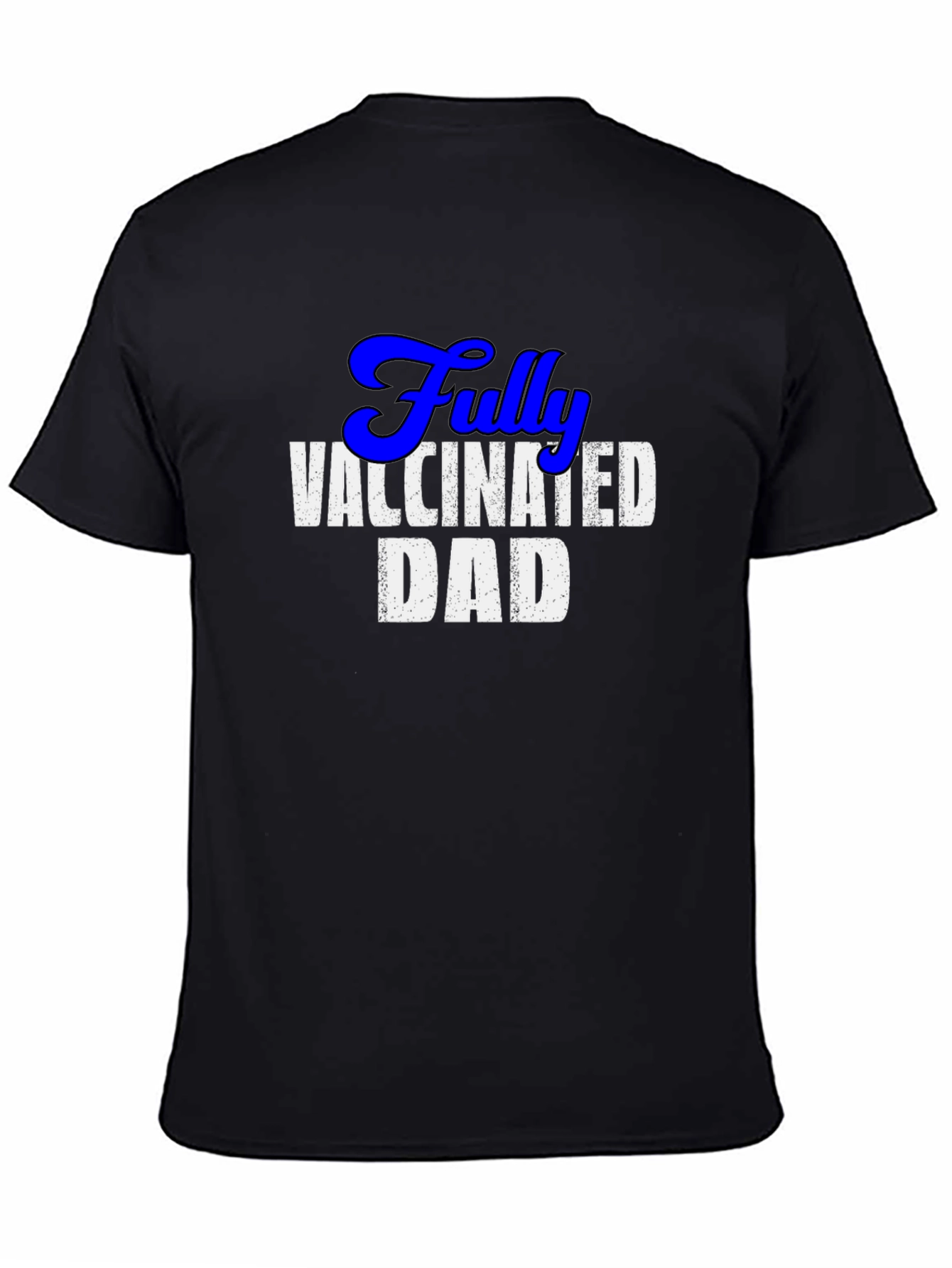 Fully Vaccinated Dad T-Shirt - Novelty Fathers Day Gift