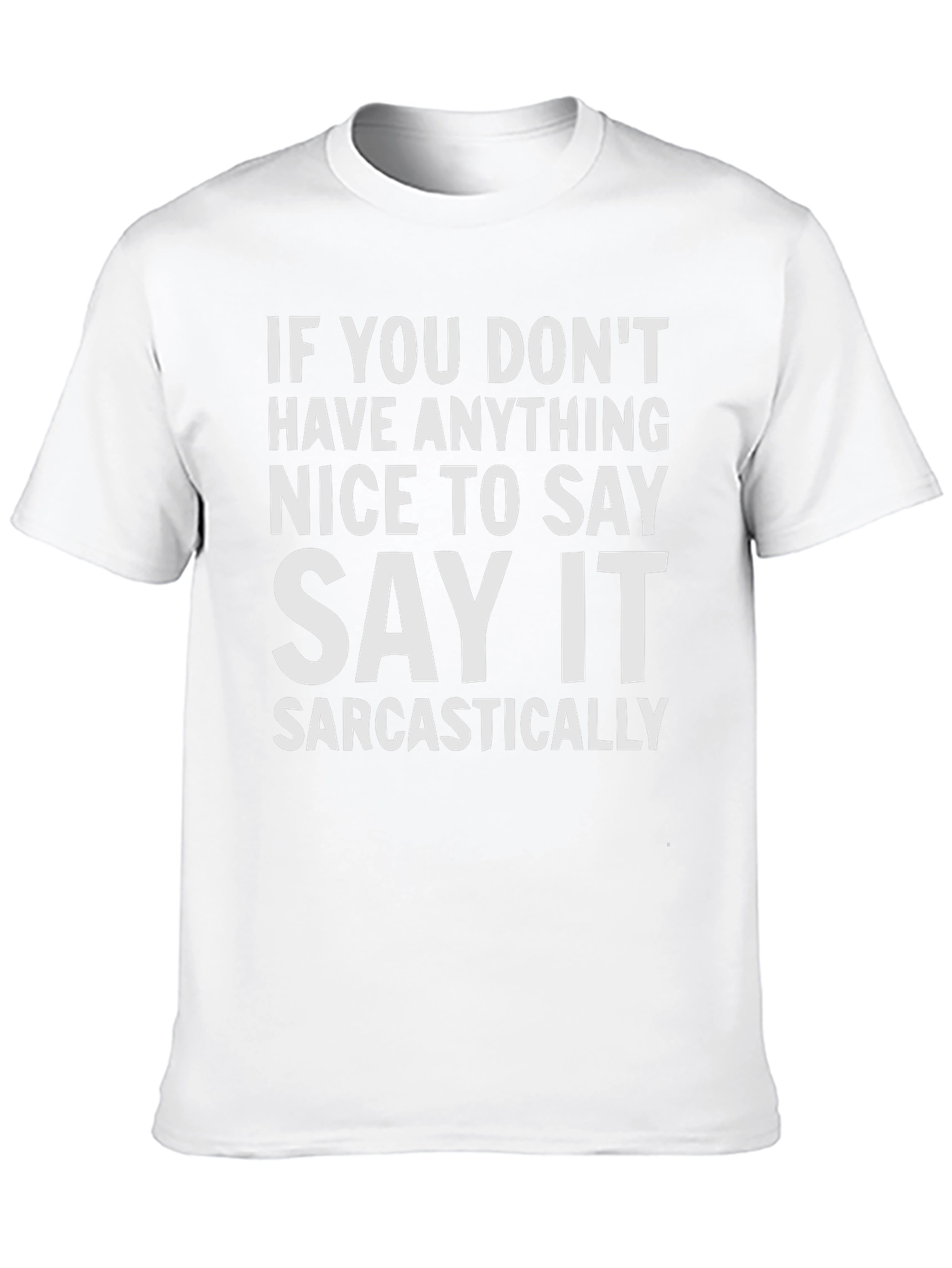 Sarcastic Statement T-Shirt - Funny Graphic Tee