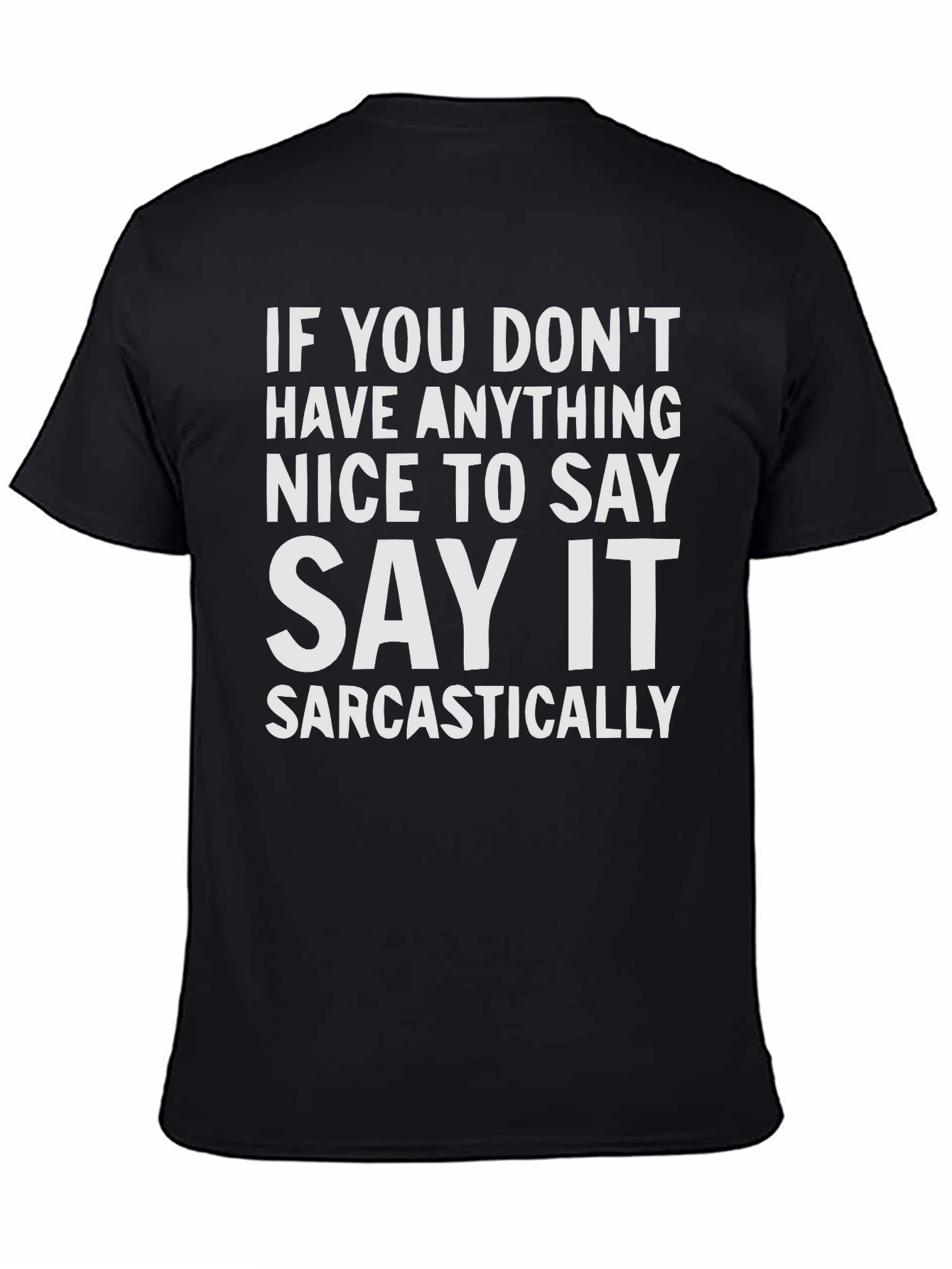 Sarcastic Statement T-Shirt - Funny Graphic Tee