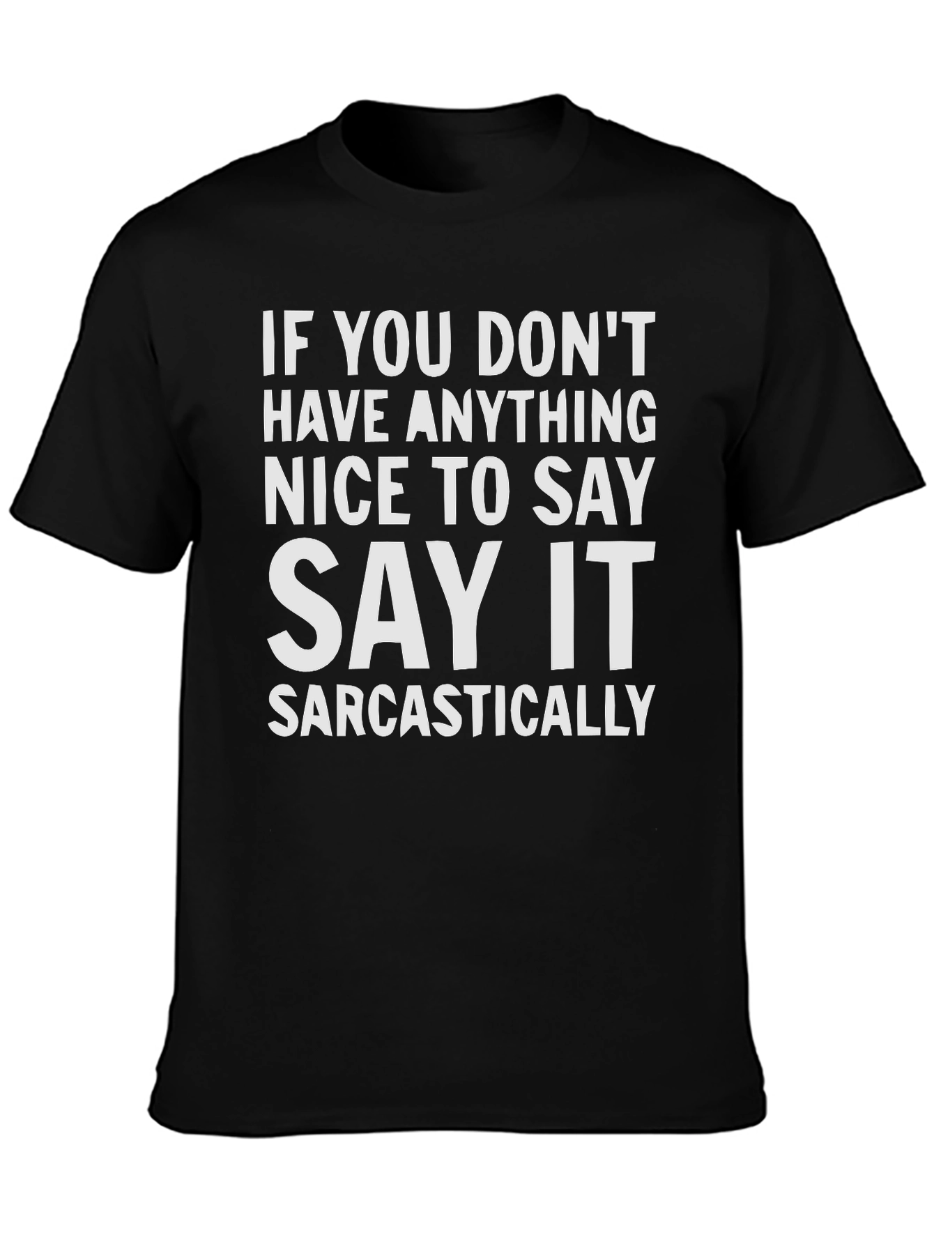 Sarcastic Statement T-Shirt - Funny Graphic Tee