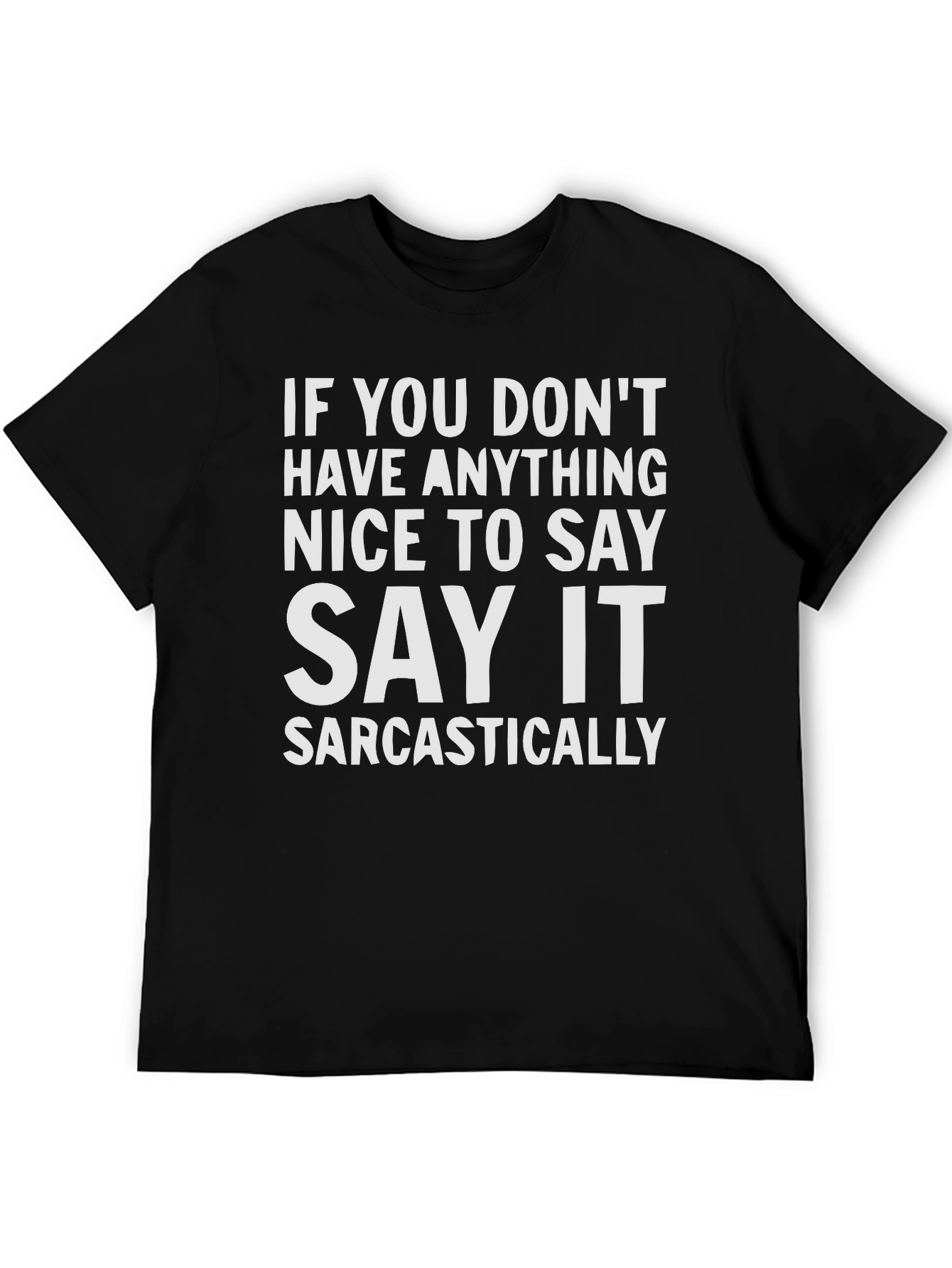 Sarcastic Statement T-Shirt - Funny Graphic Tee