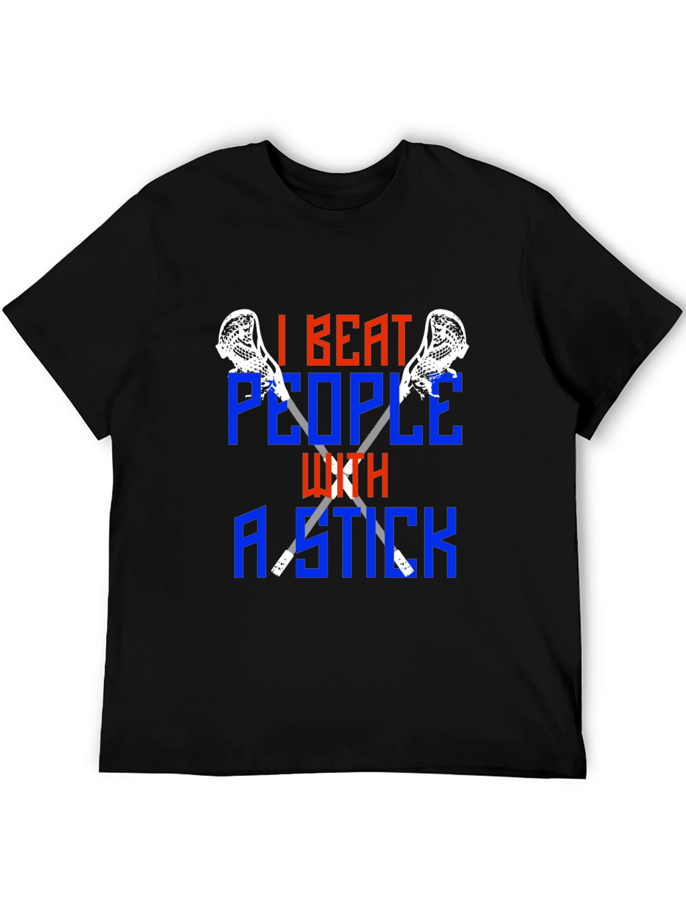 I Beat People With a Stick Lacrosse T-Shirt