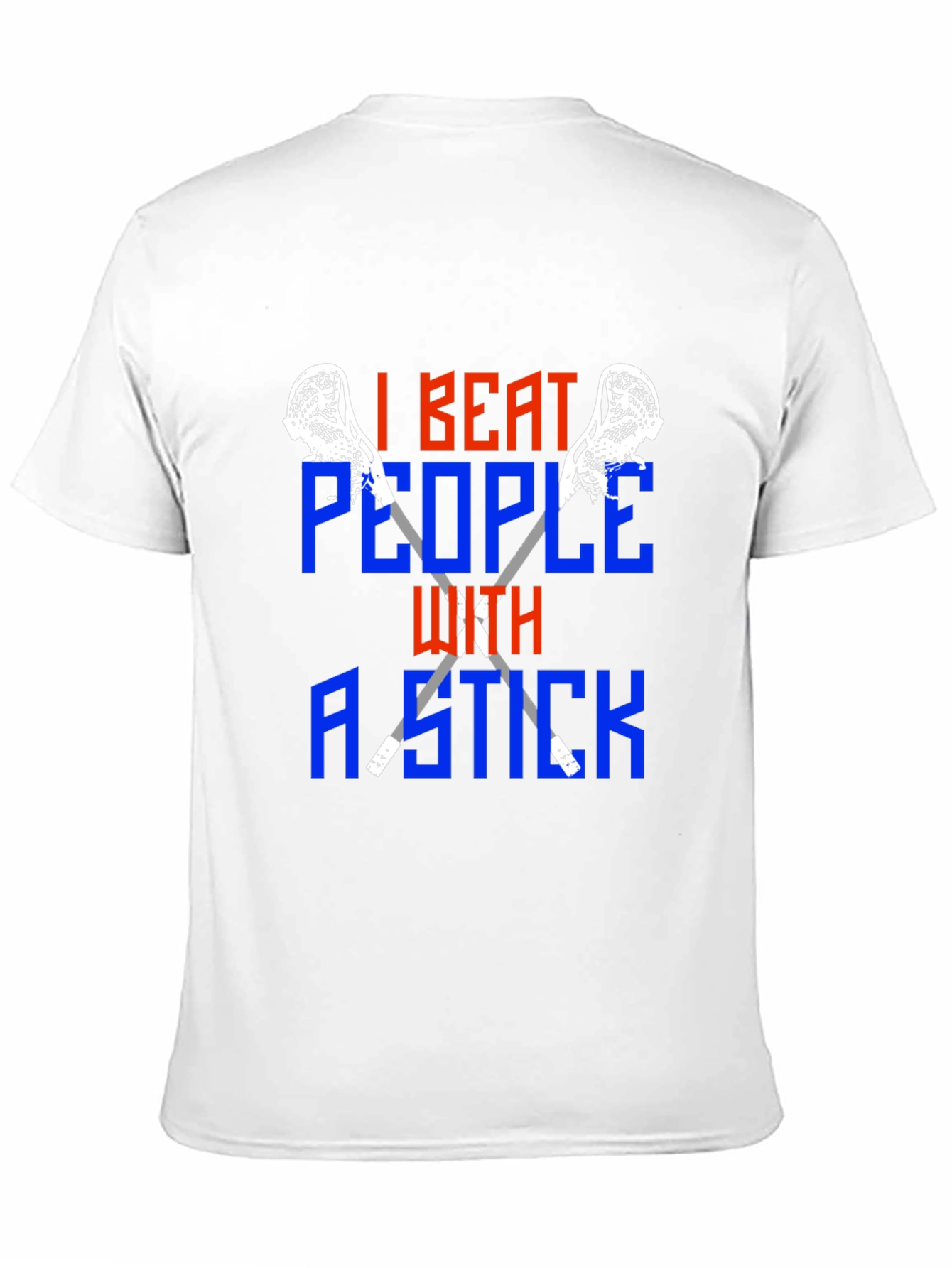 I Beat People With a Stick Lacrosse T-Shirt