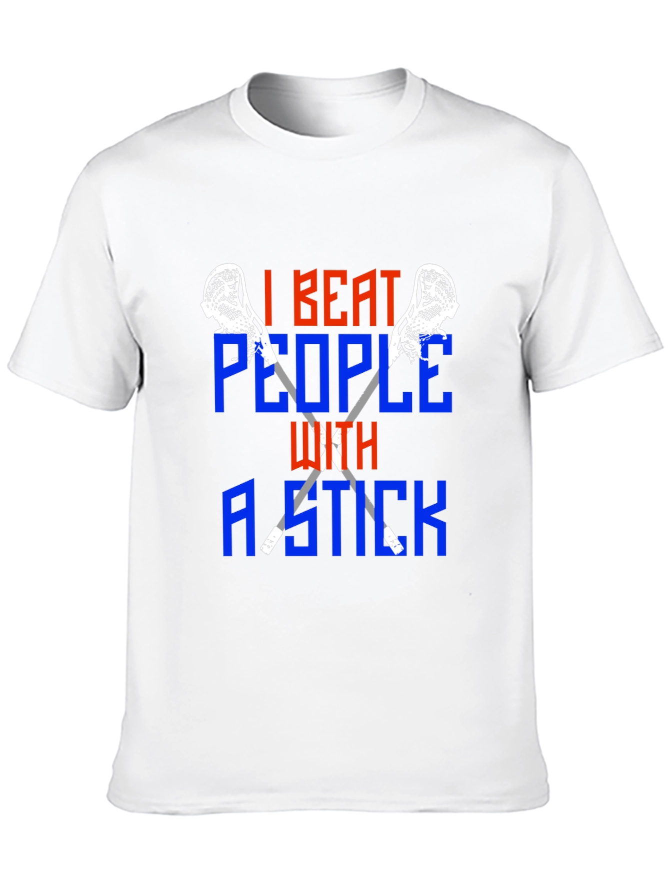 I Beat People With a Stick Lacrosse T-Shirt