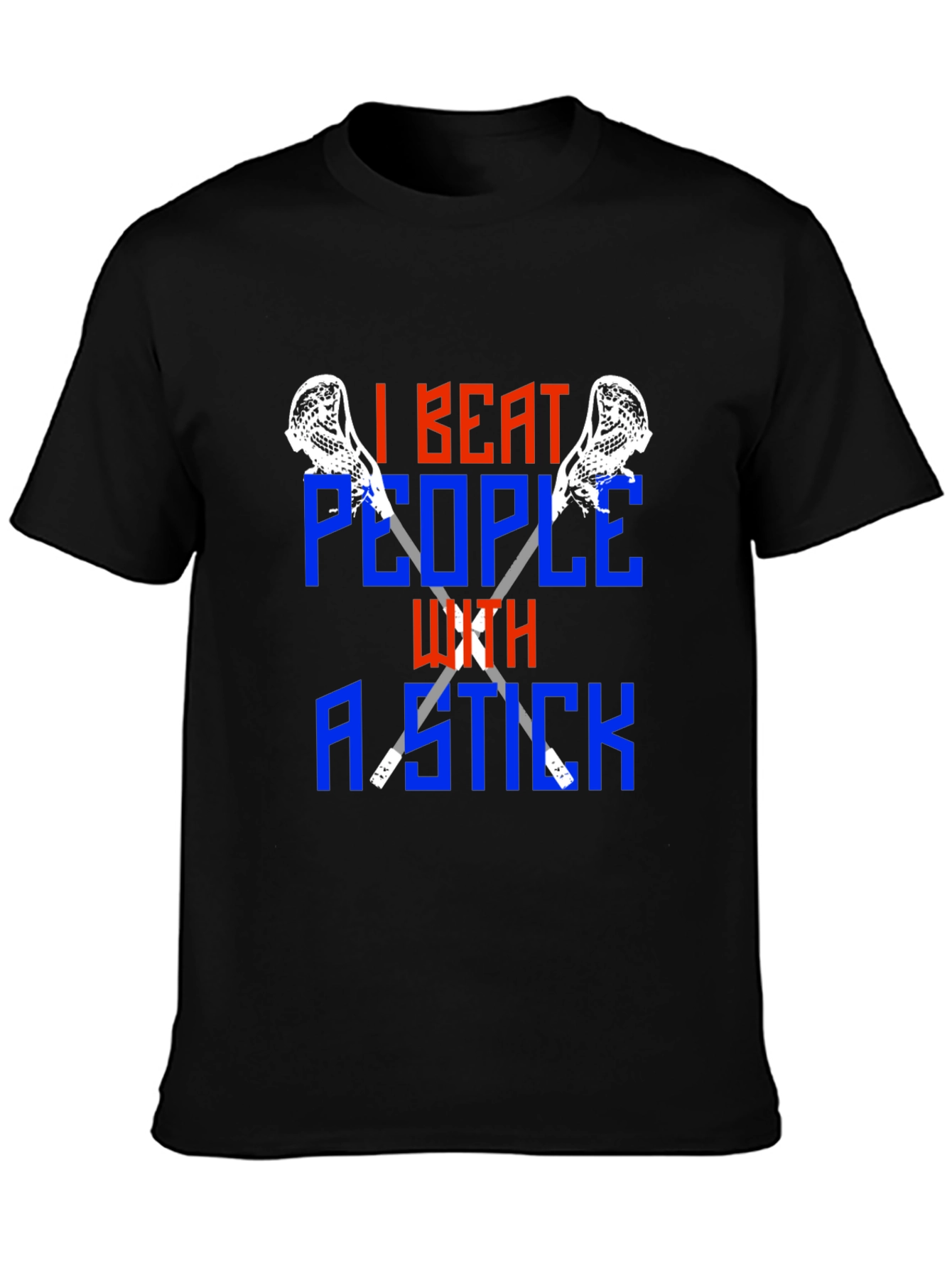 I Beat People With a Stick Lacrosse T-Shirt