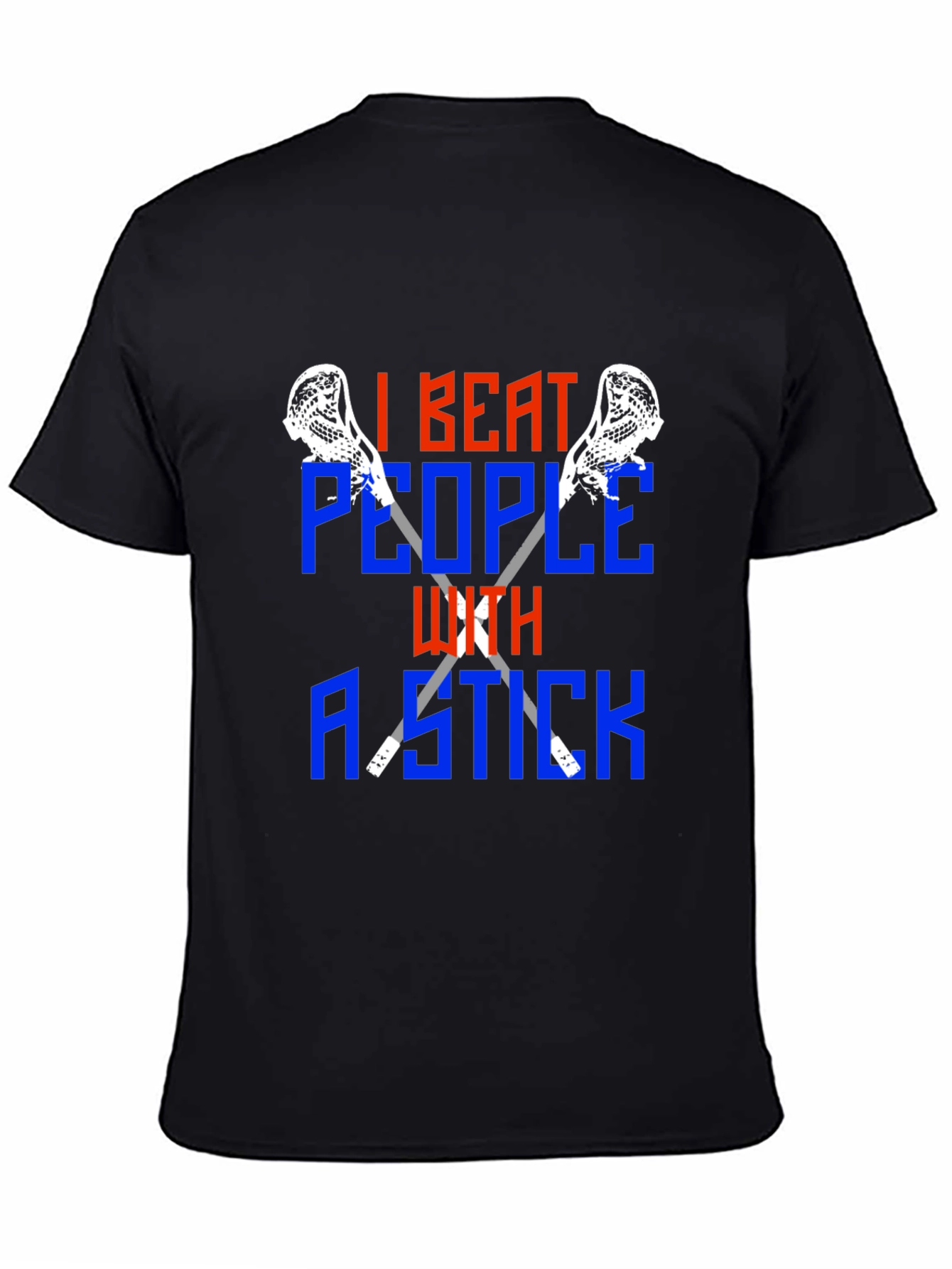 I Beat People With a Stick Lacrosse T-Shirt