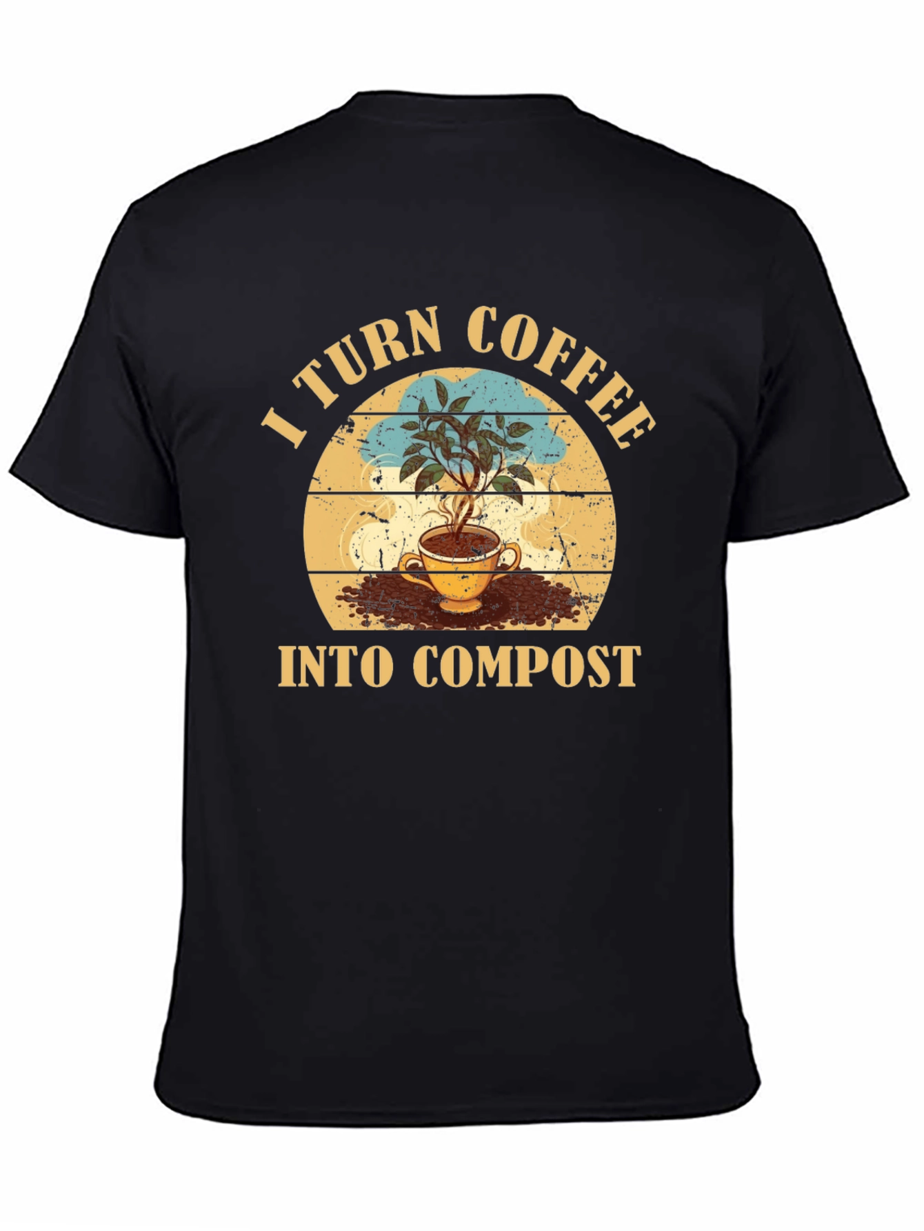 I Turn Coffee Into Compost T-Shirt - Gardening Tee
