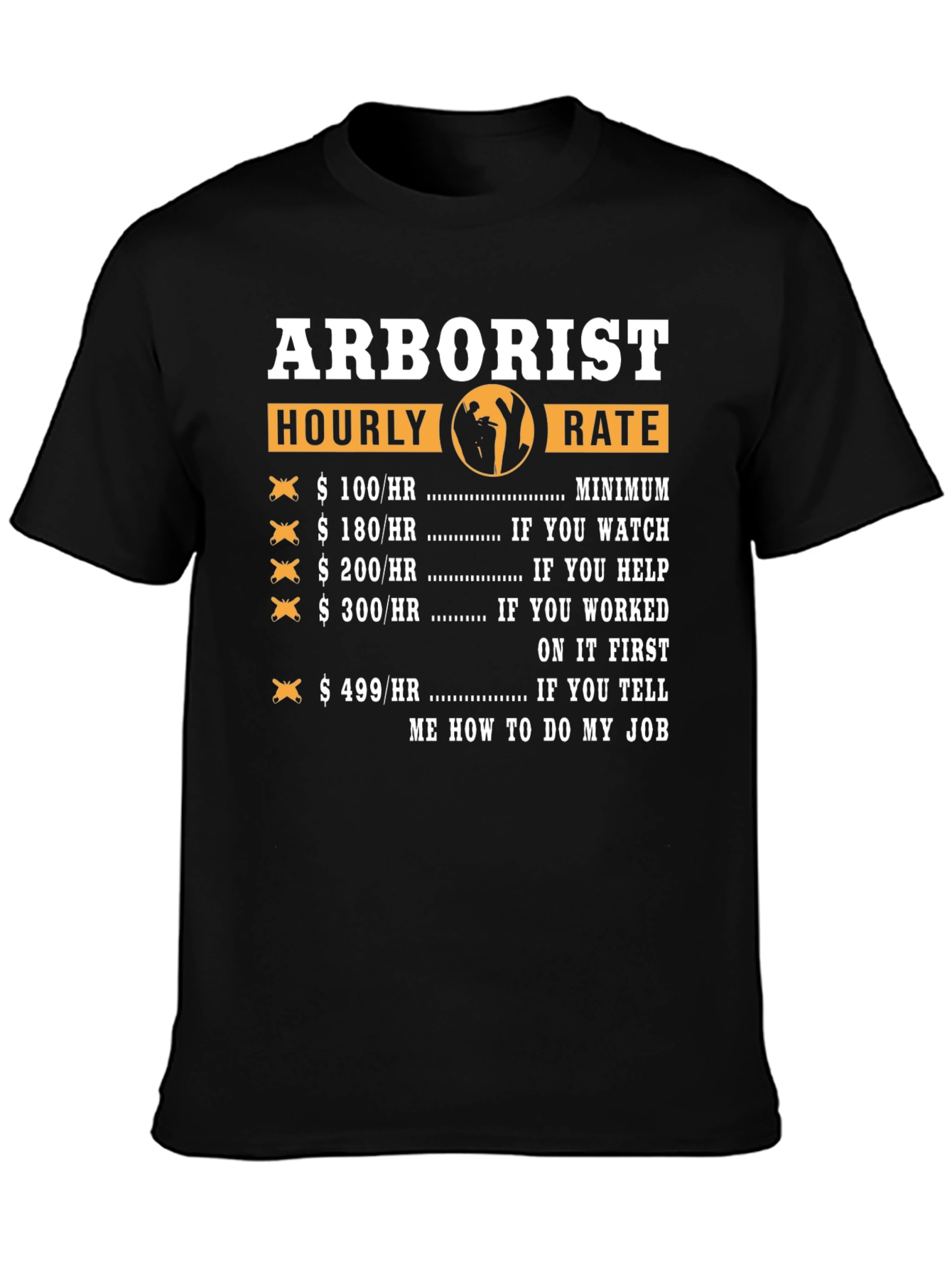 Arborist Hourly Rate Funny T-Shirt