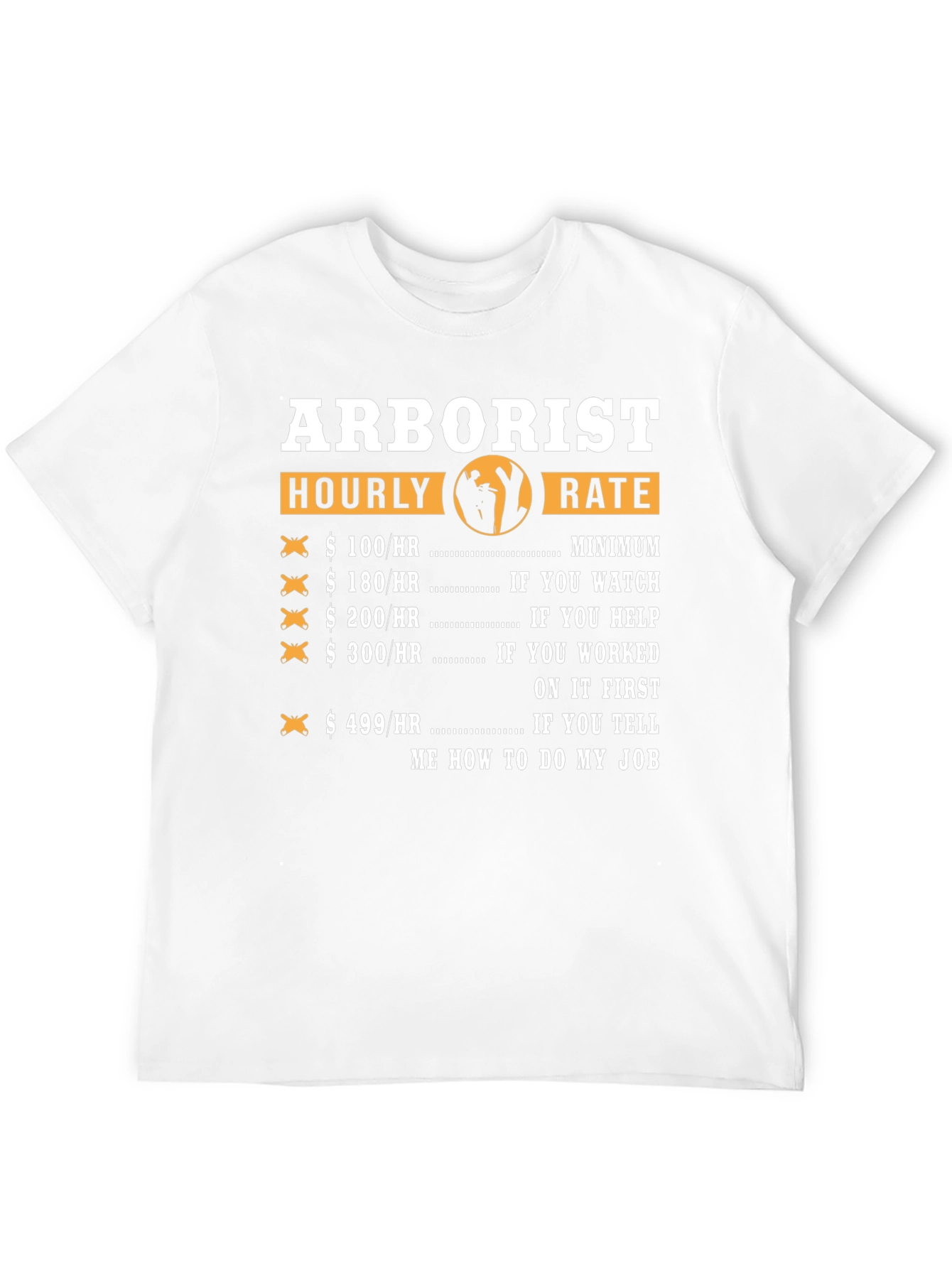 Arborist Hourly Rate Funny T-Shirt