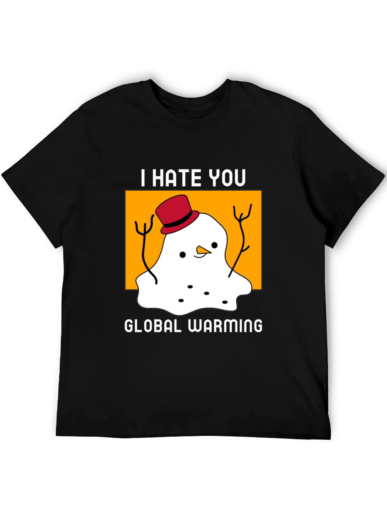 I Hate You Global Warming T-Shirt