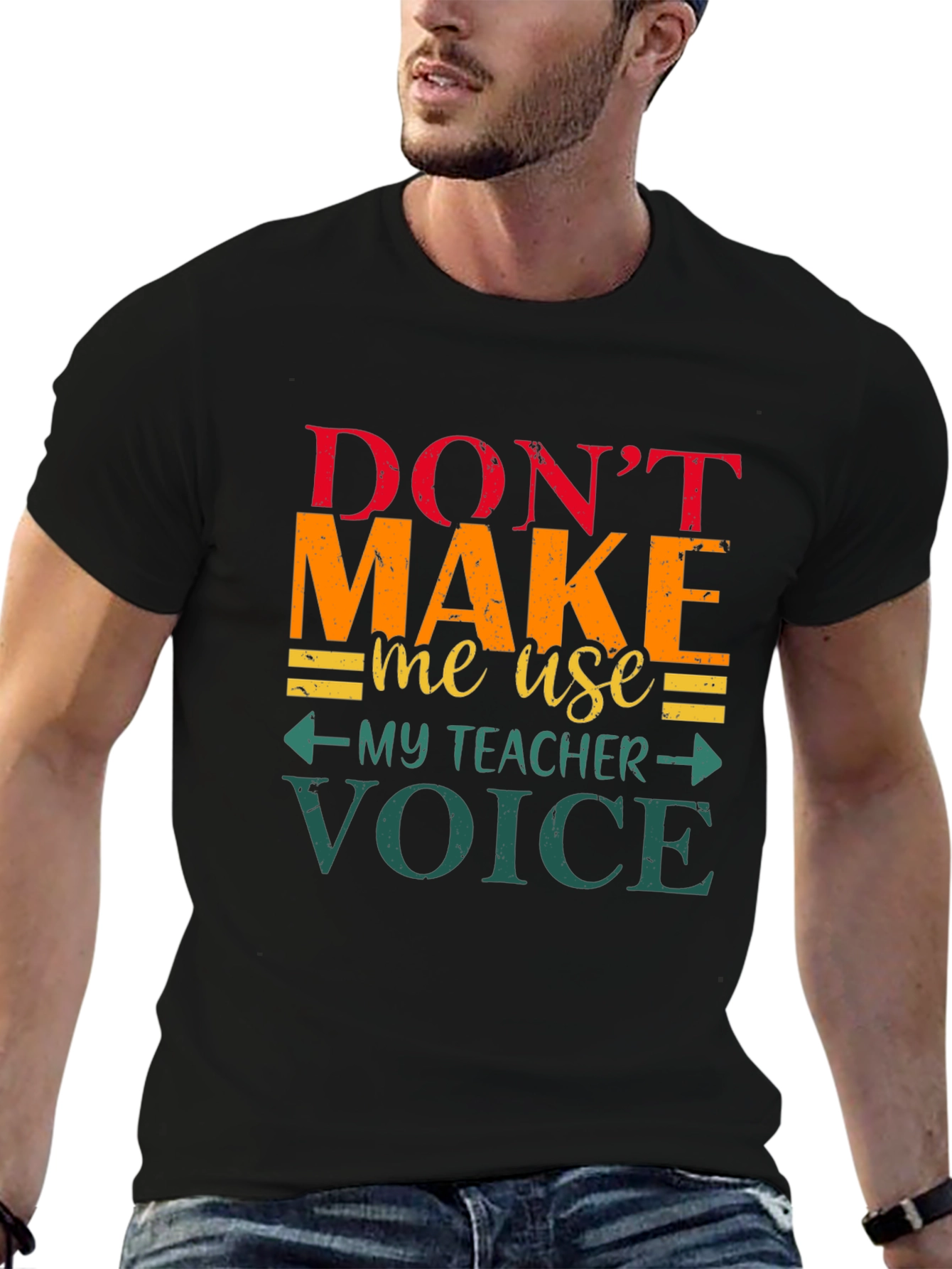 Dont Make Me Use My Teacher Voice T-Shirt