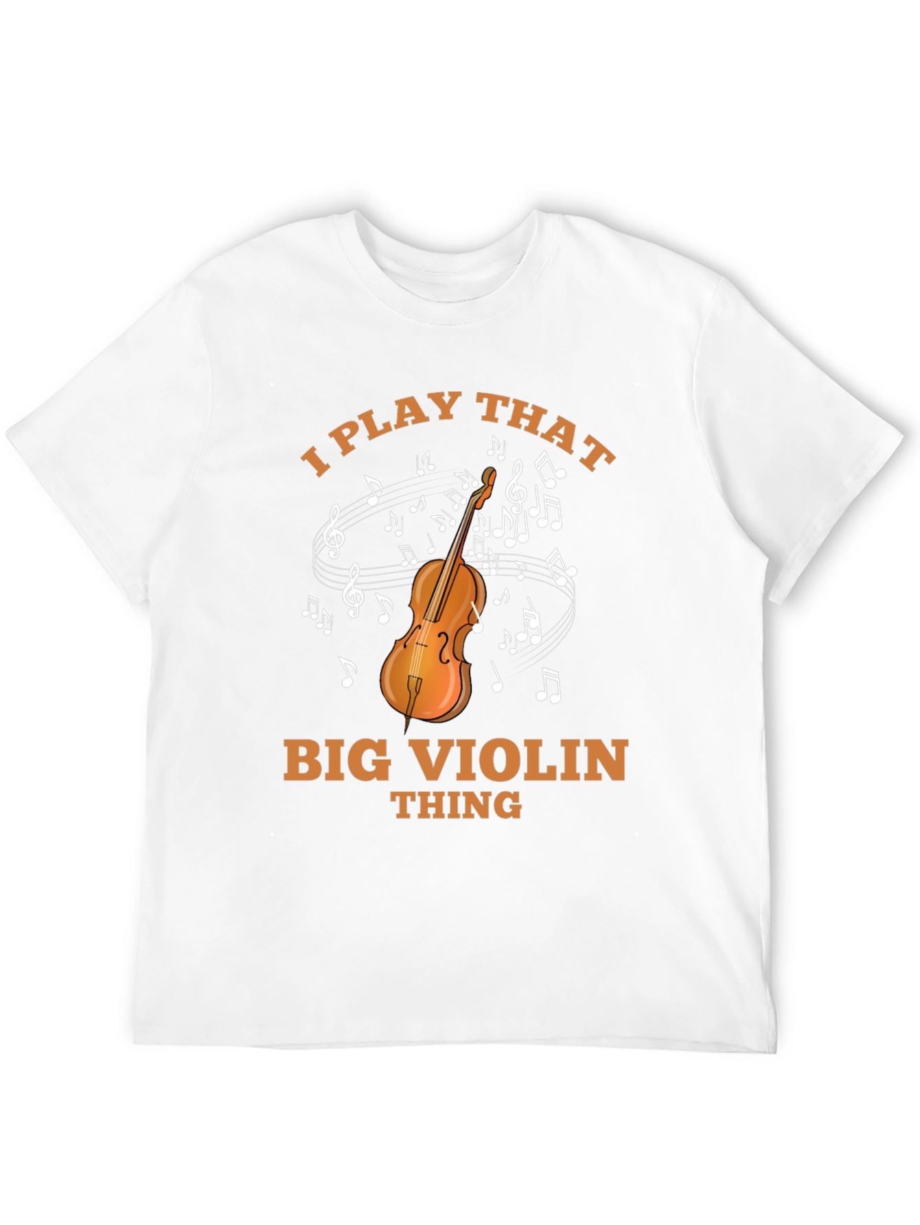 I Play That Big Violin Thing T-Shirt