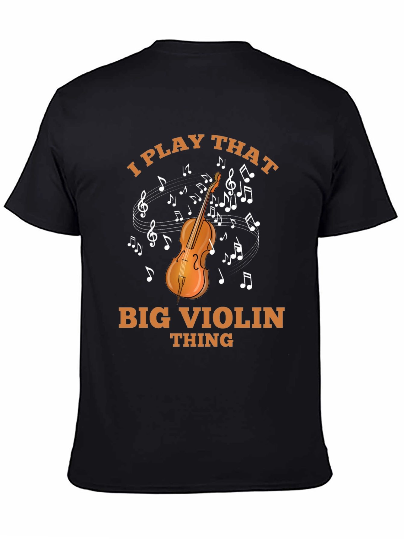 I Play That Big Violin Thing T-Shirt