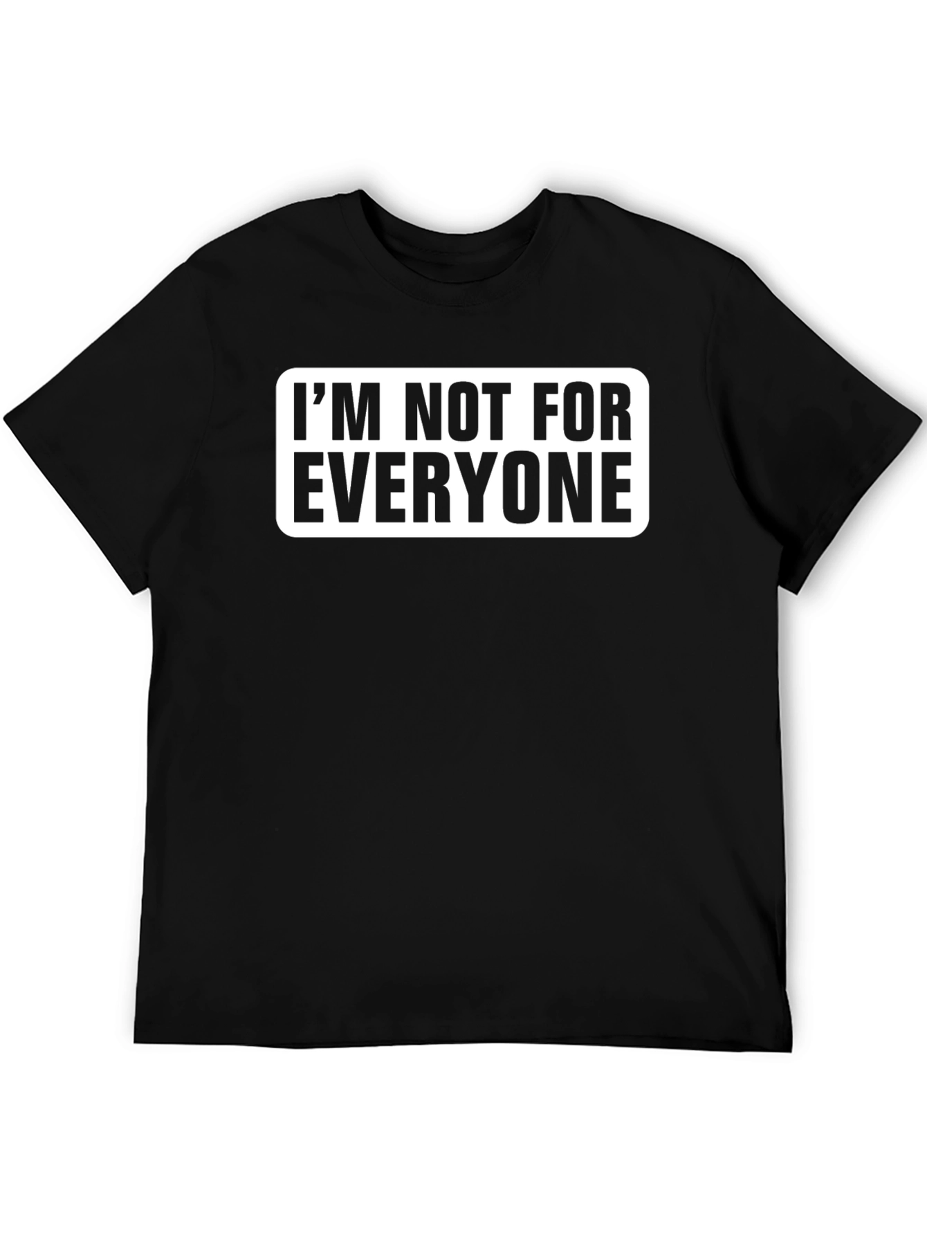 Im Not For Everyone Graphic Tee - Black