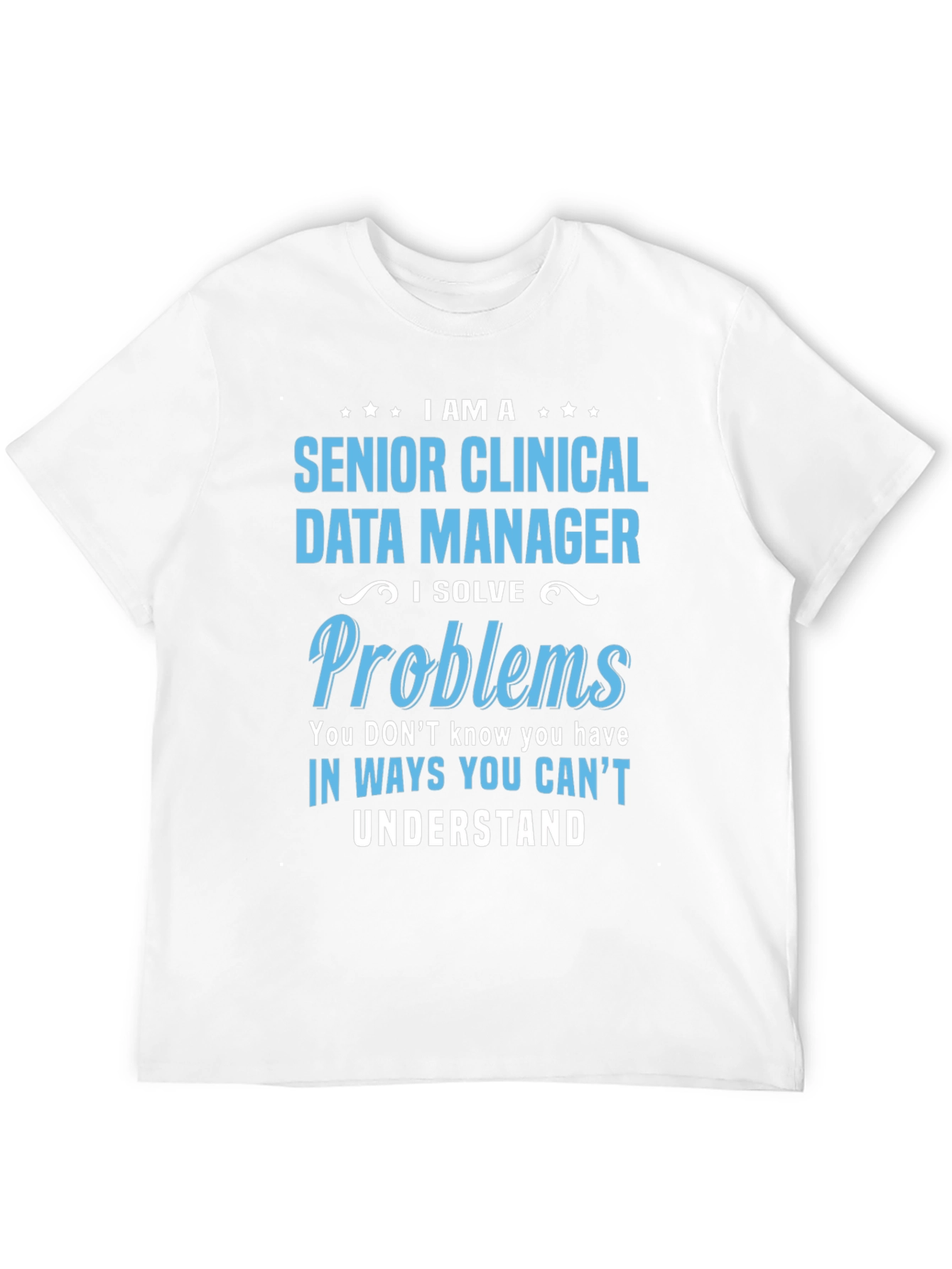 Senior Clinical Data Manager T-Shirt