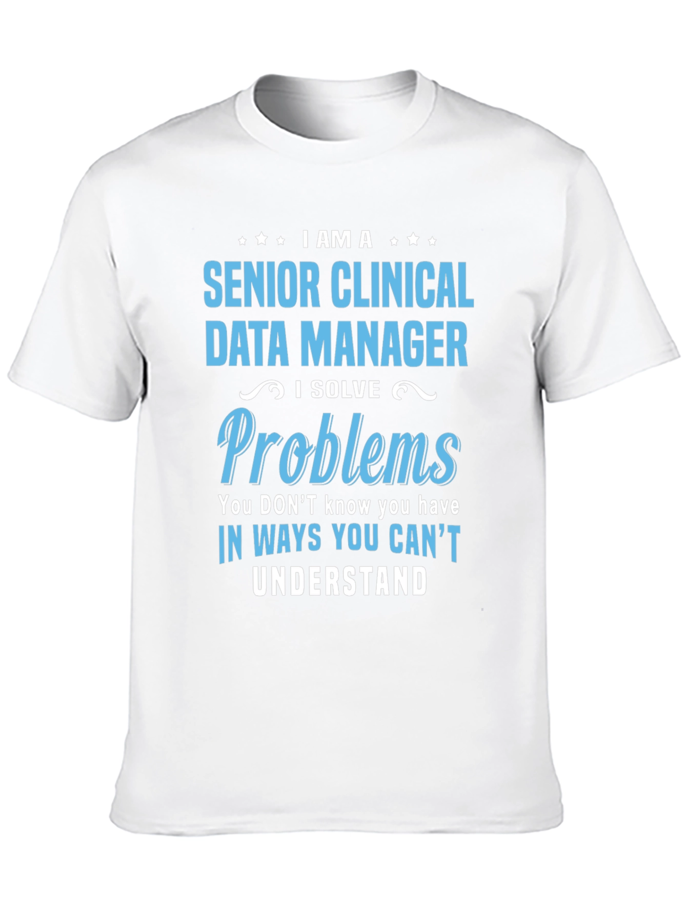 Senior Clinical Data Manager T-Shirt