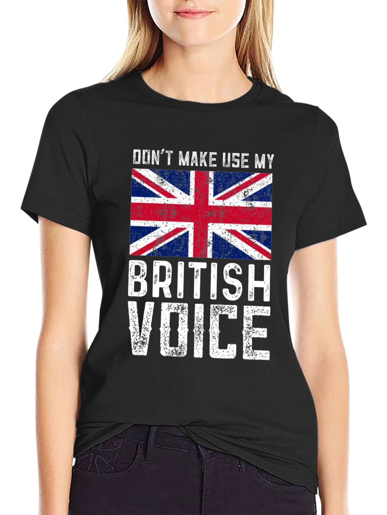 Dont Make Me Use My British Voice T-Shirt