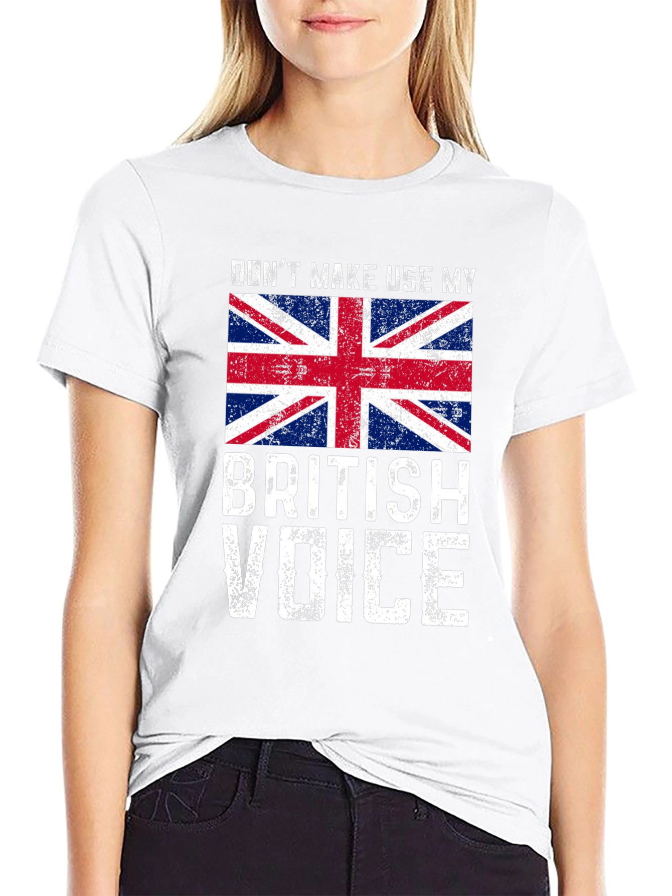 Dont Make Me Use My British Voice T-Shirt