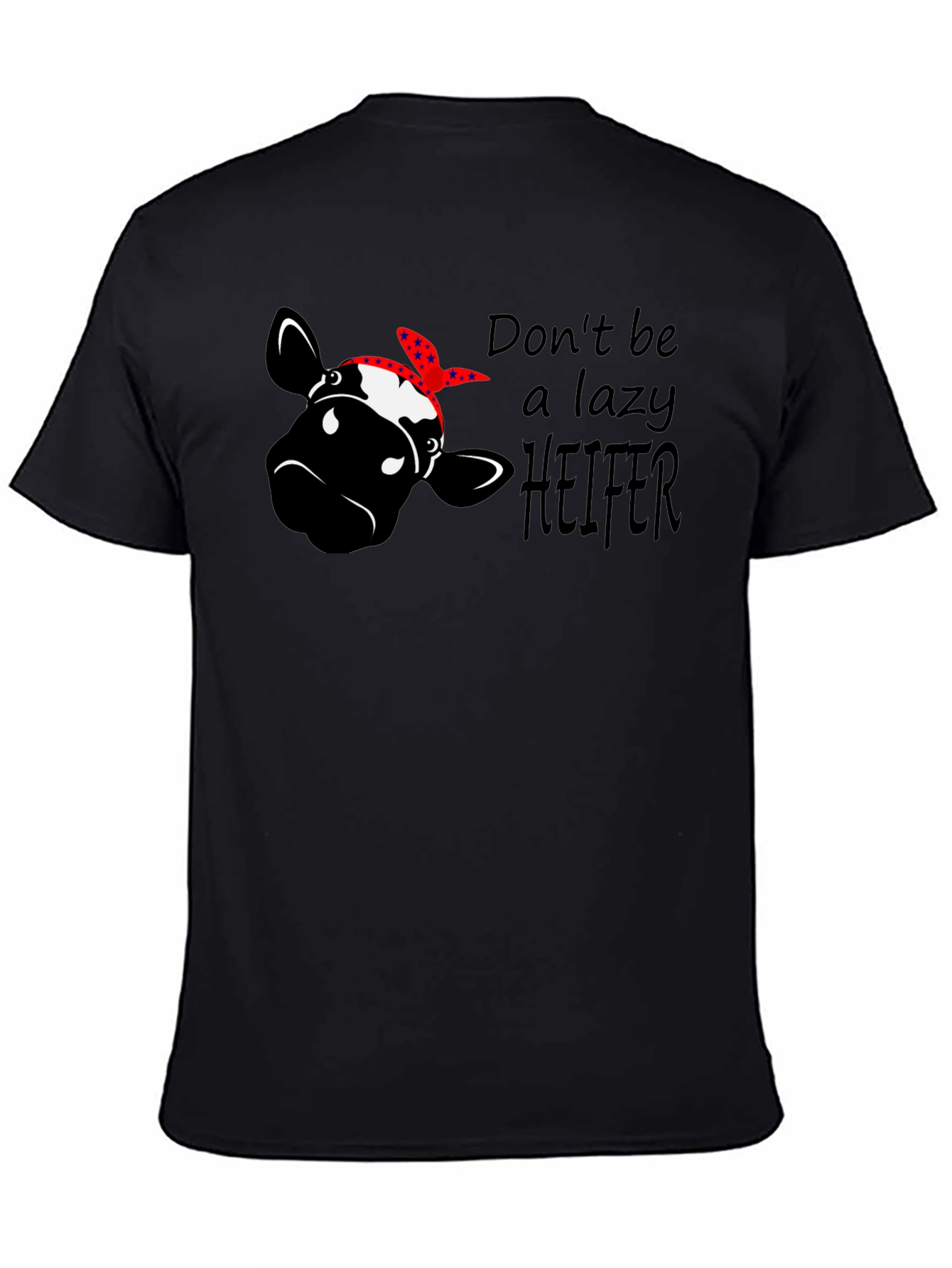 Dont Be a Lazy Heifer Graphic Tee