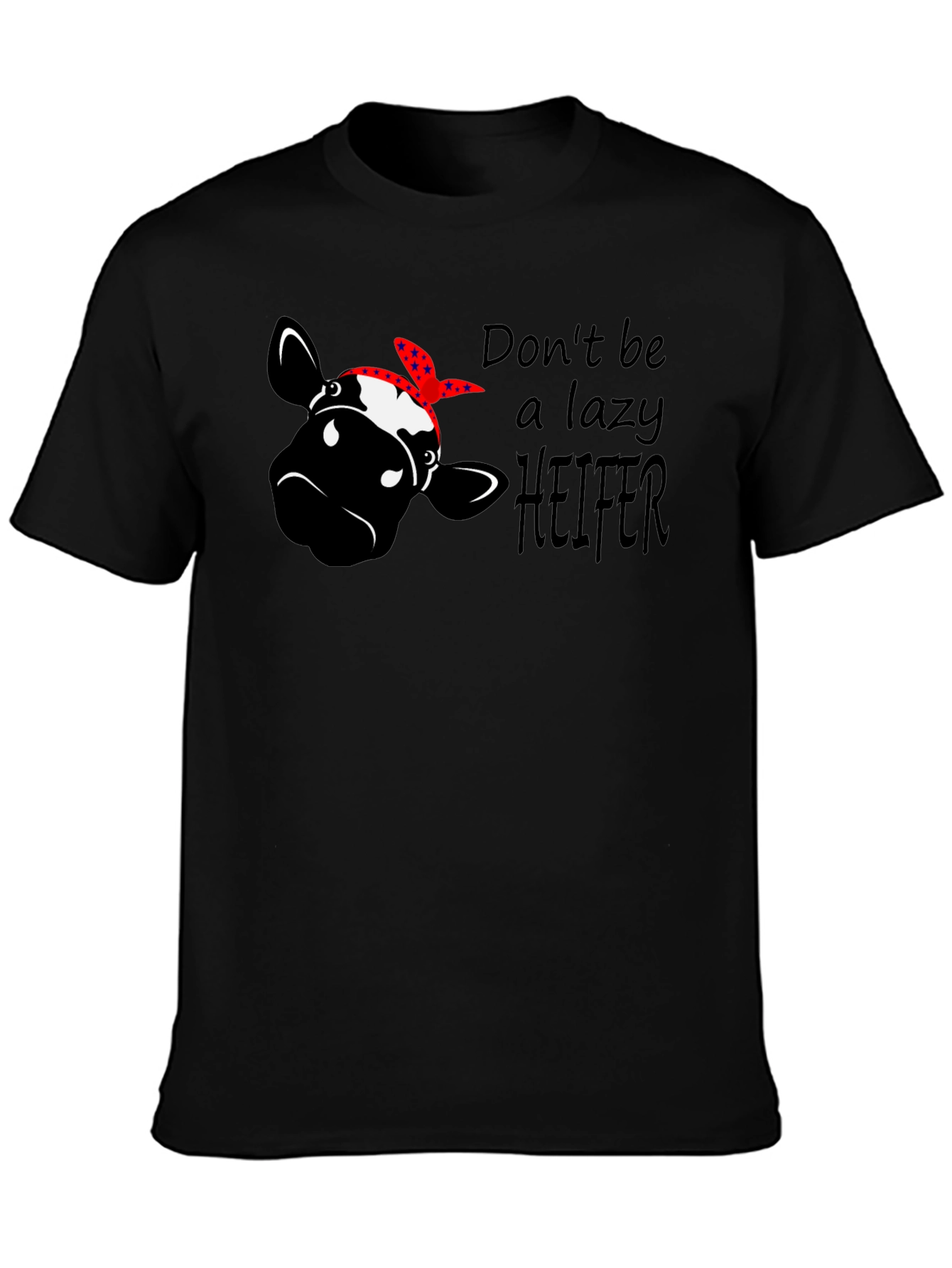 Dont Be a Lazy Heifer Graphic Tee