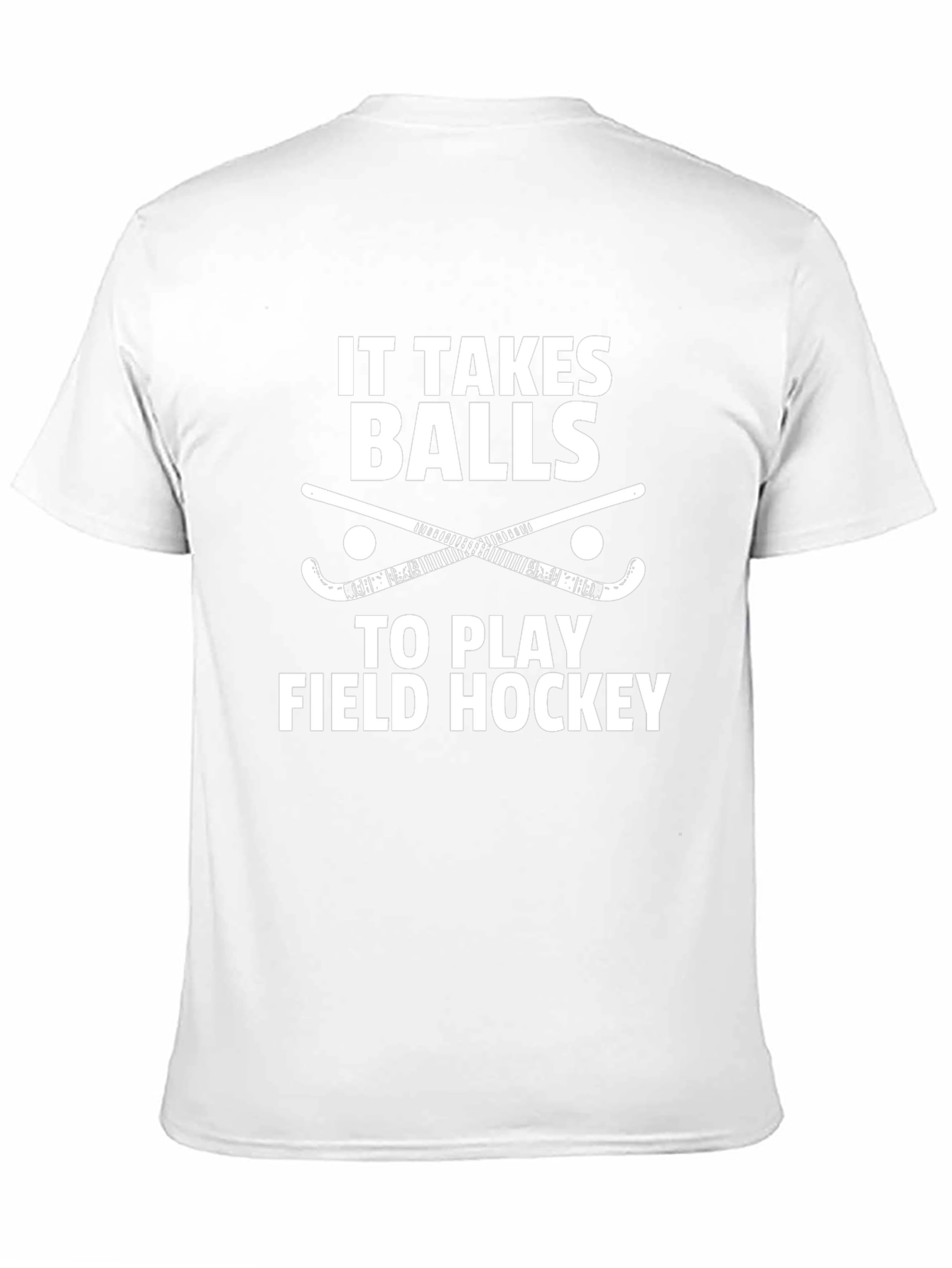 Field Hockey T-Shirt - It Takes Balls to Play
