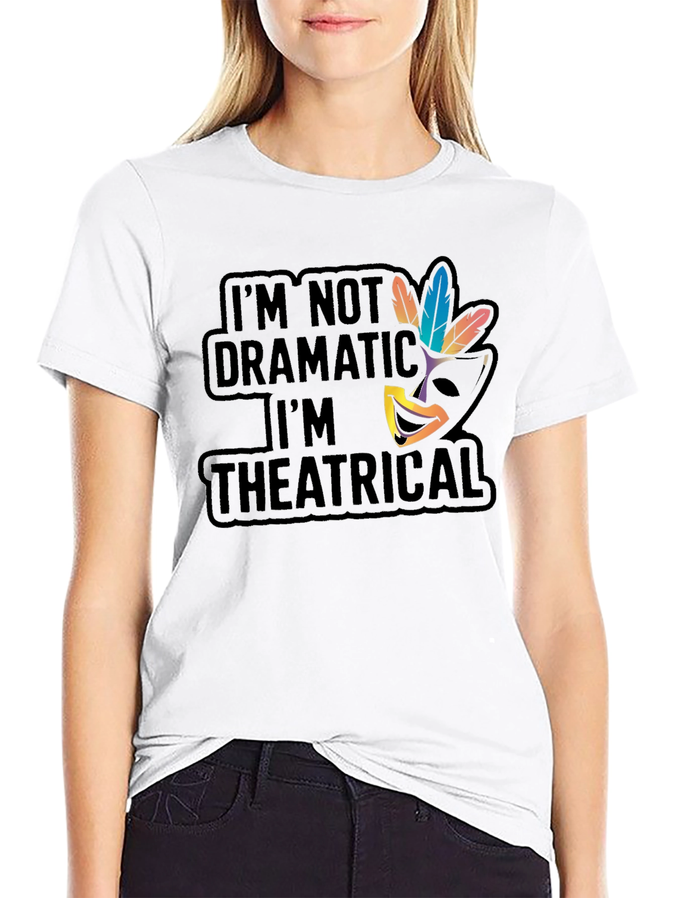 Theatrical T-Shirt: Im Not Dramatic
