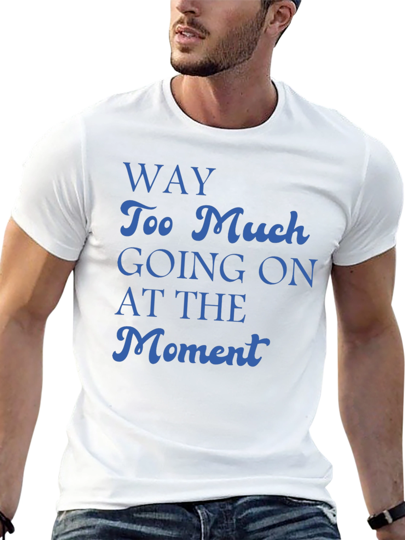 Way Too Much Going On T-Shirt
