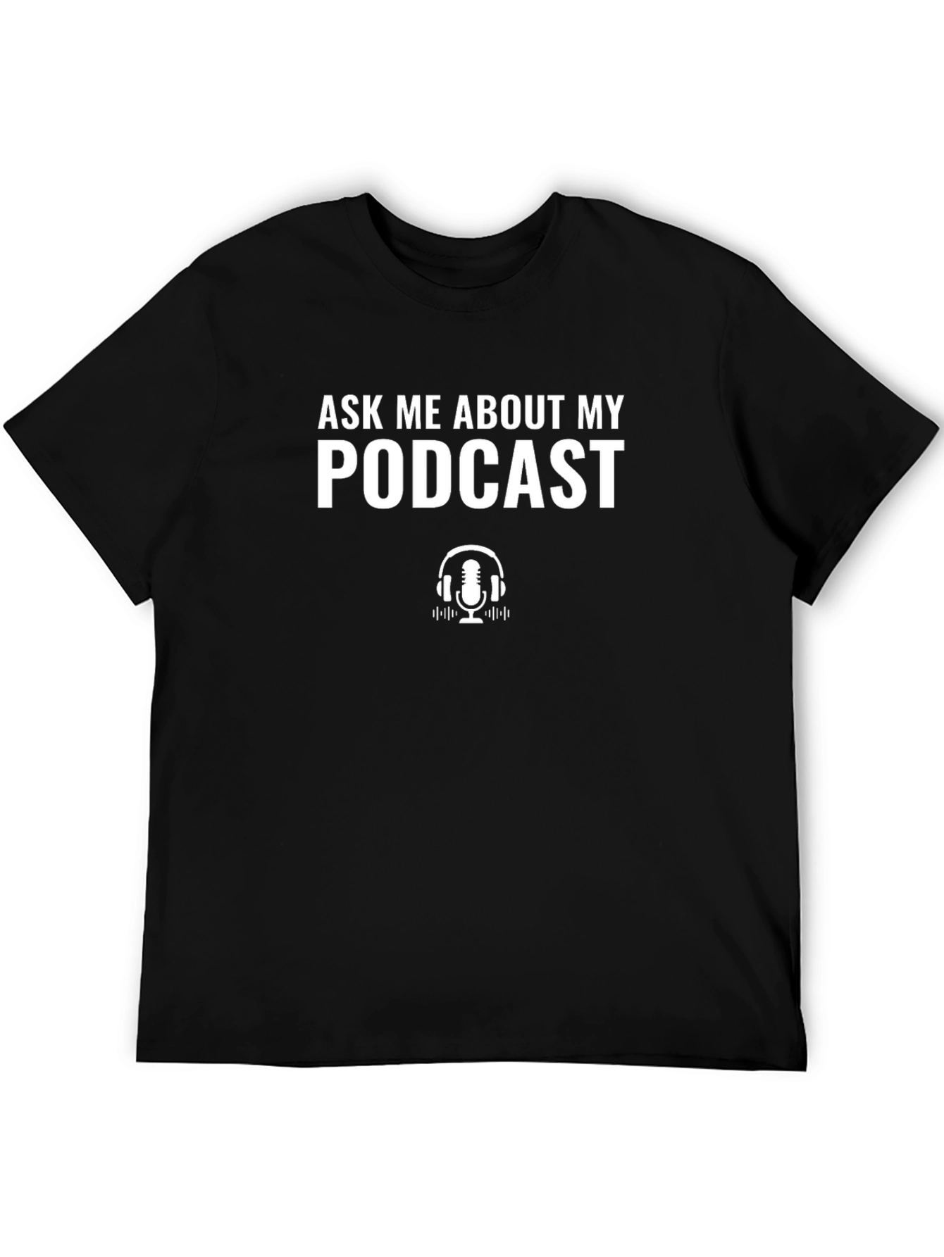 Ask Me About My Podcast Black Tee