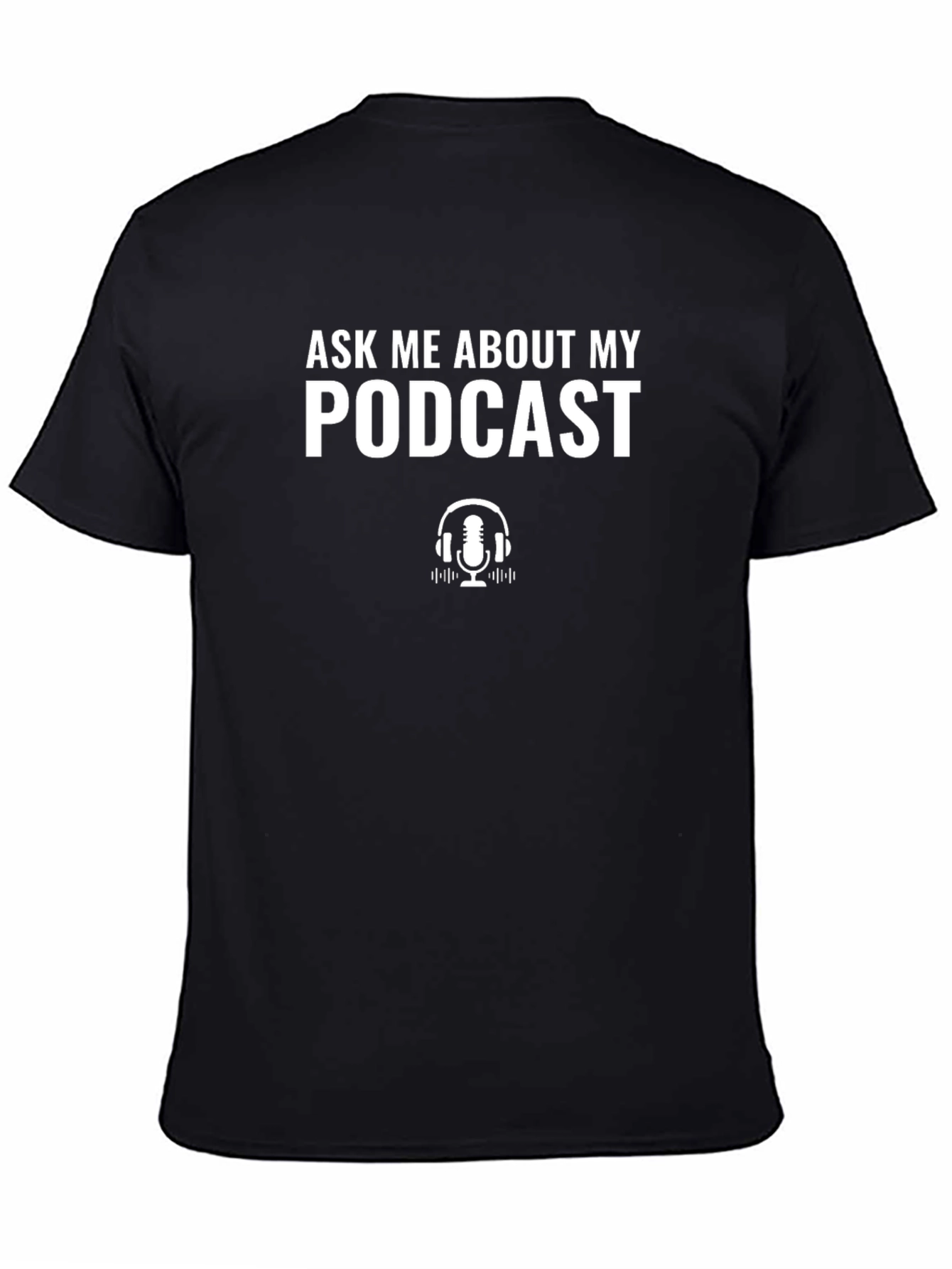Ask Me About My Podcast Black Tee