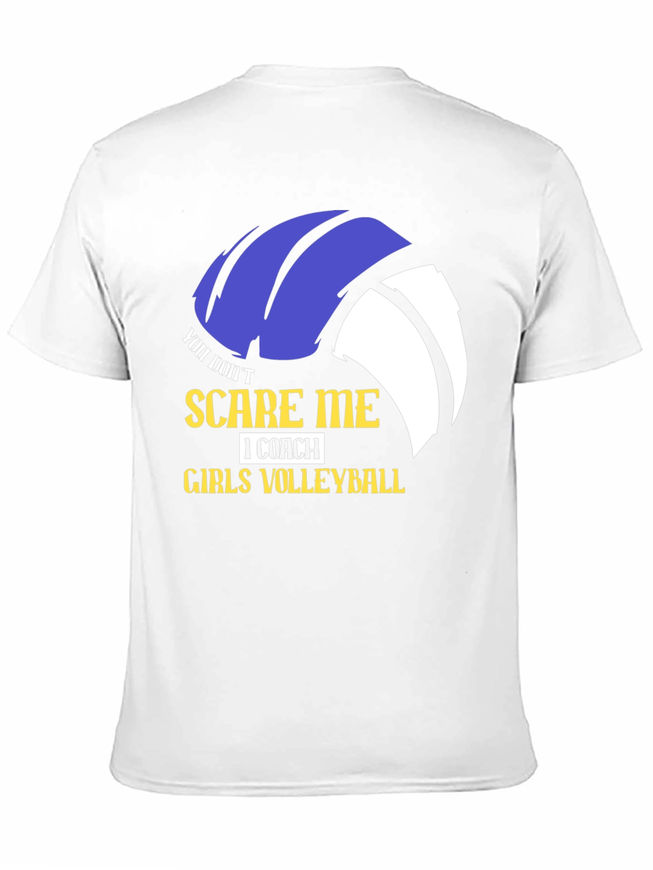 Girls Volleyball Coach T-Shirt - You Dont Scare Me!