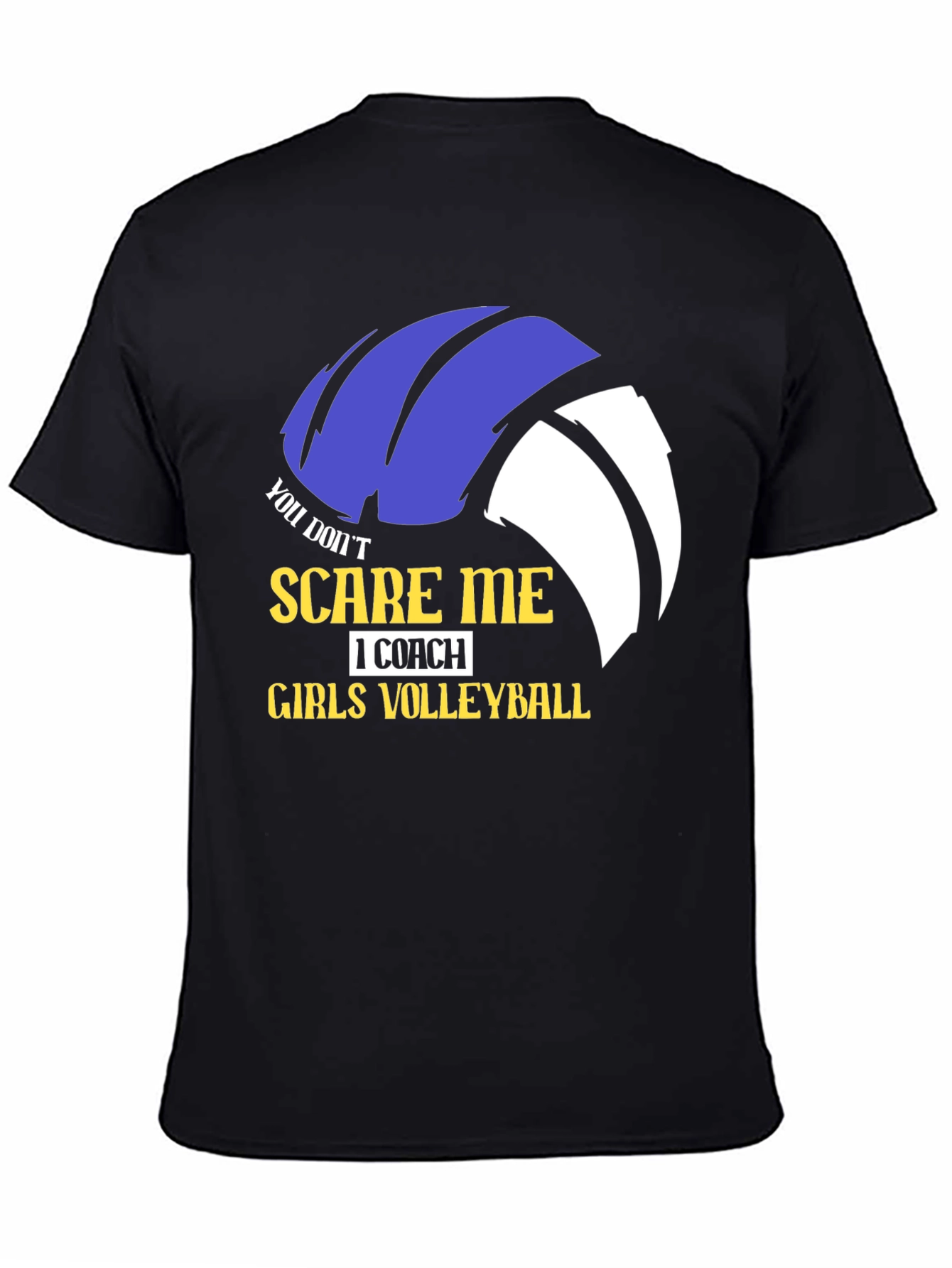 Girls Volleyball Coach T-Shirt - You Dont Scare Me!