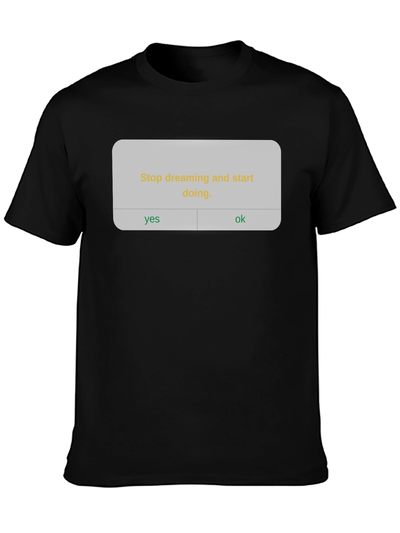 Dreaming Stop Start Doing Black T-Shirt