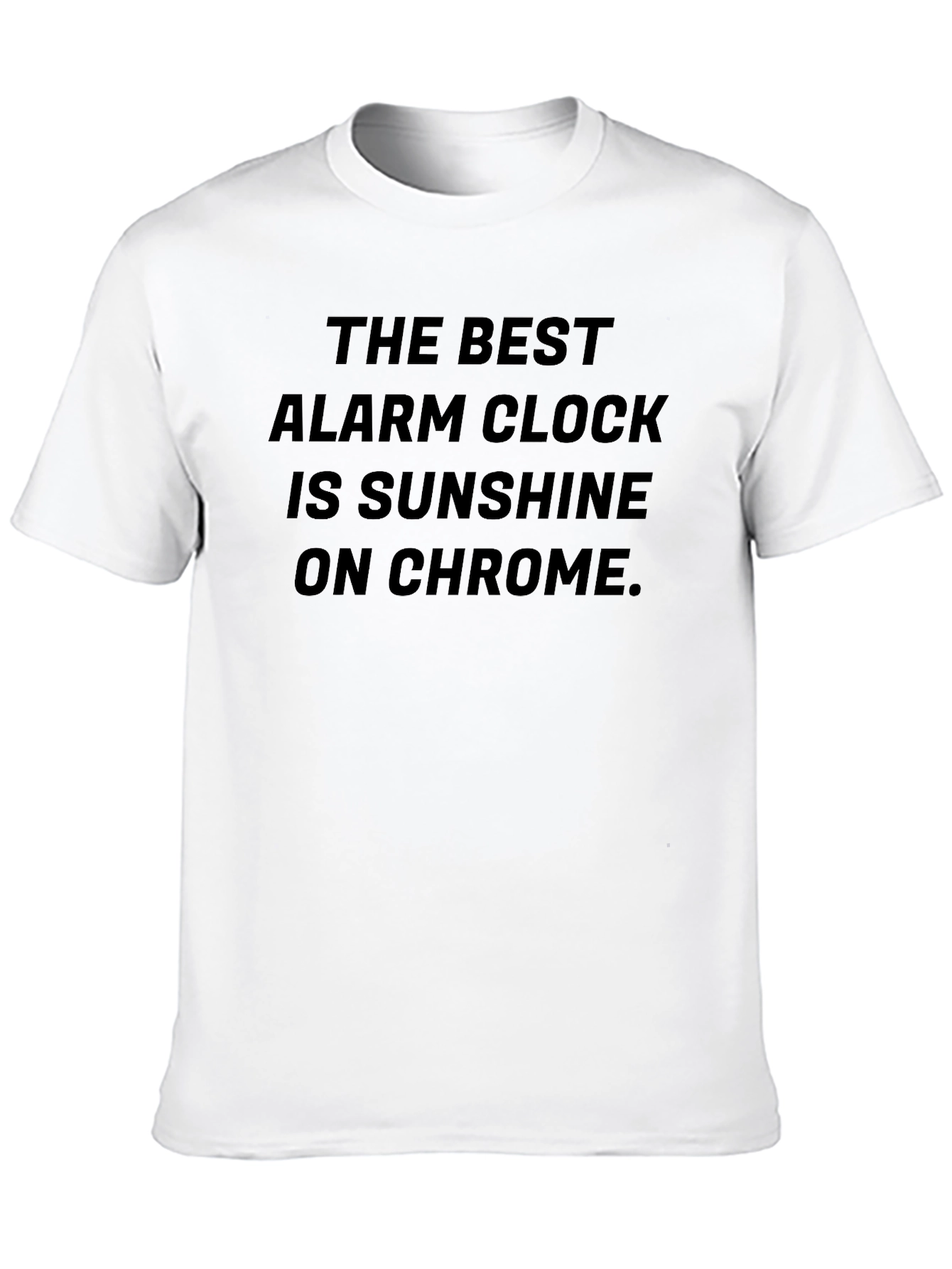 Sunshine on Chrome T-Shirt: Best Alarm Clock