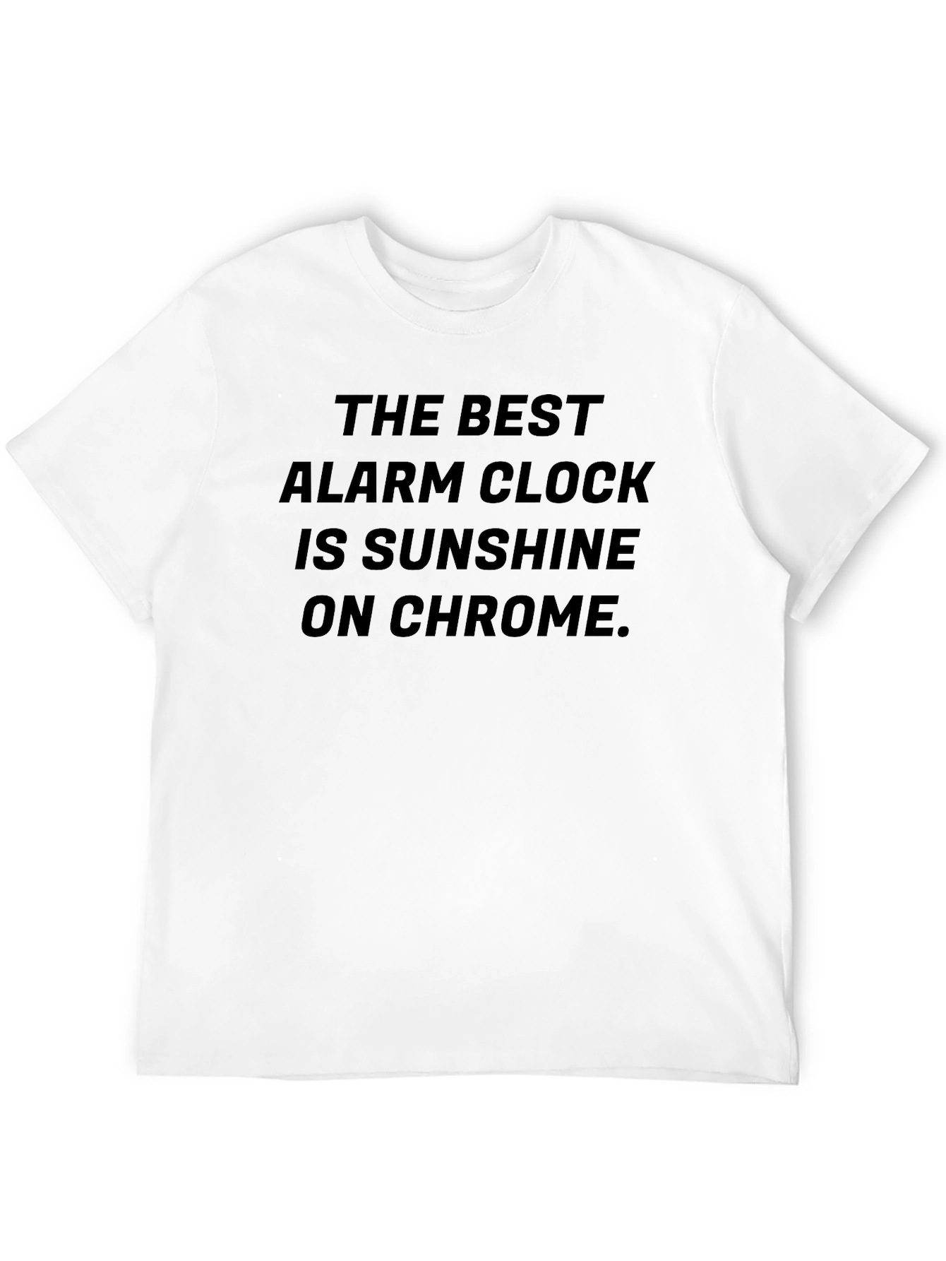 Sunshine on Chrome T-Shirt: Best Alarm Clock