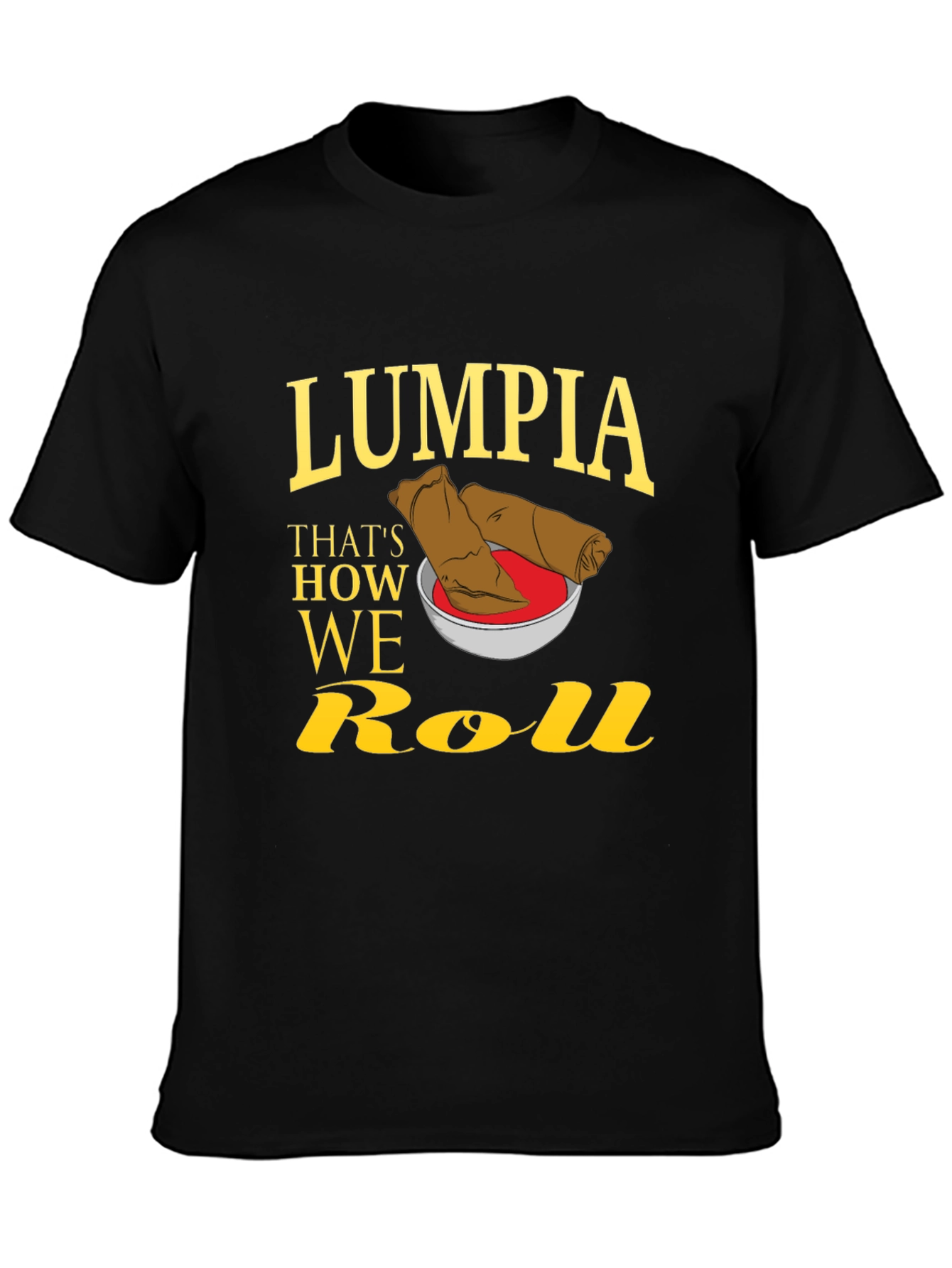 Lumpia Thats How We Roll Graphic T-Shirt