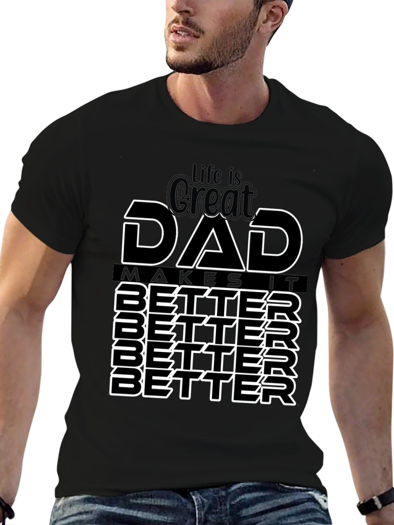 Life is Great Dad Makes It Better T-Shirt